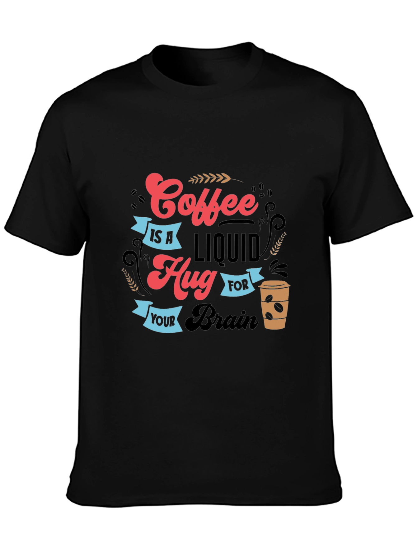 Coffee Is A Liquid Hug T-Shirt