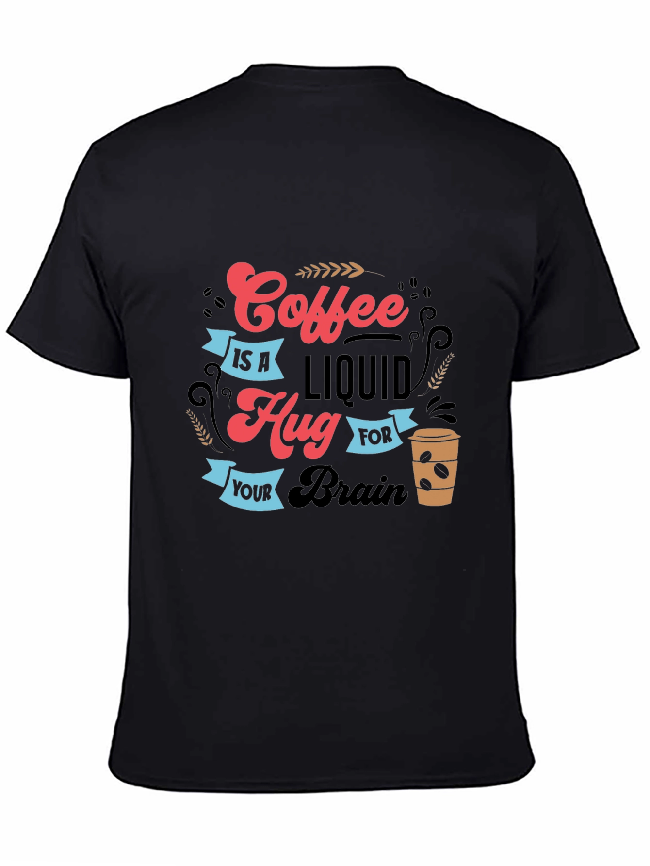 Coffee Is A Liquid Hug T-Shirt