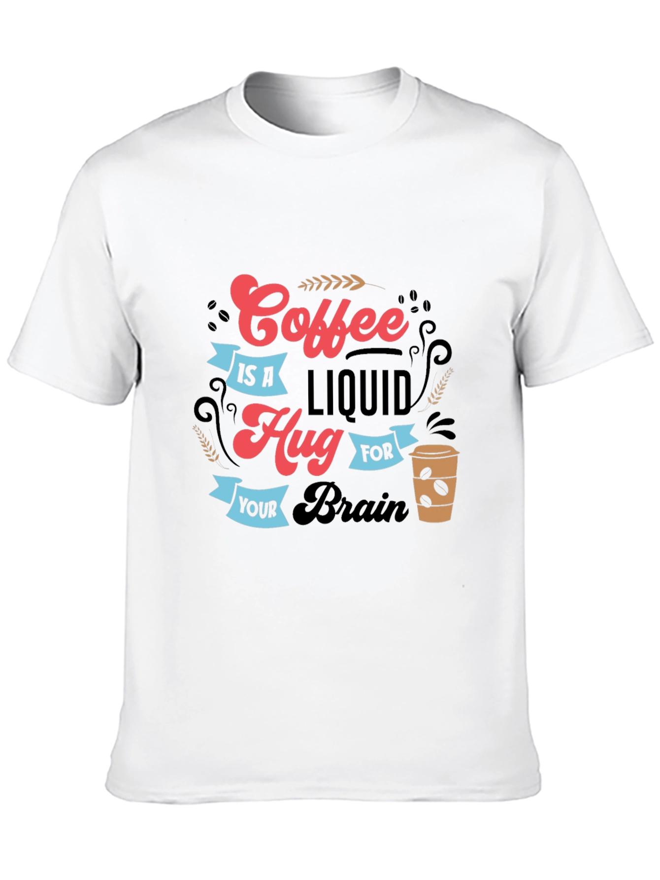 Coffee Is A Liquid Hug T-Shirt