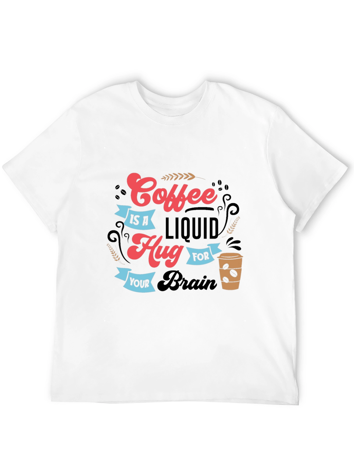 Coffee Is A Liquid Hug T-Shirt
