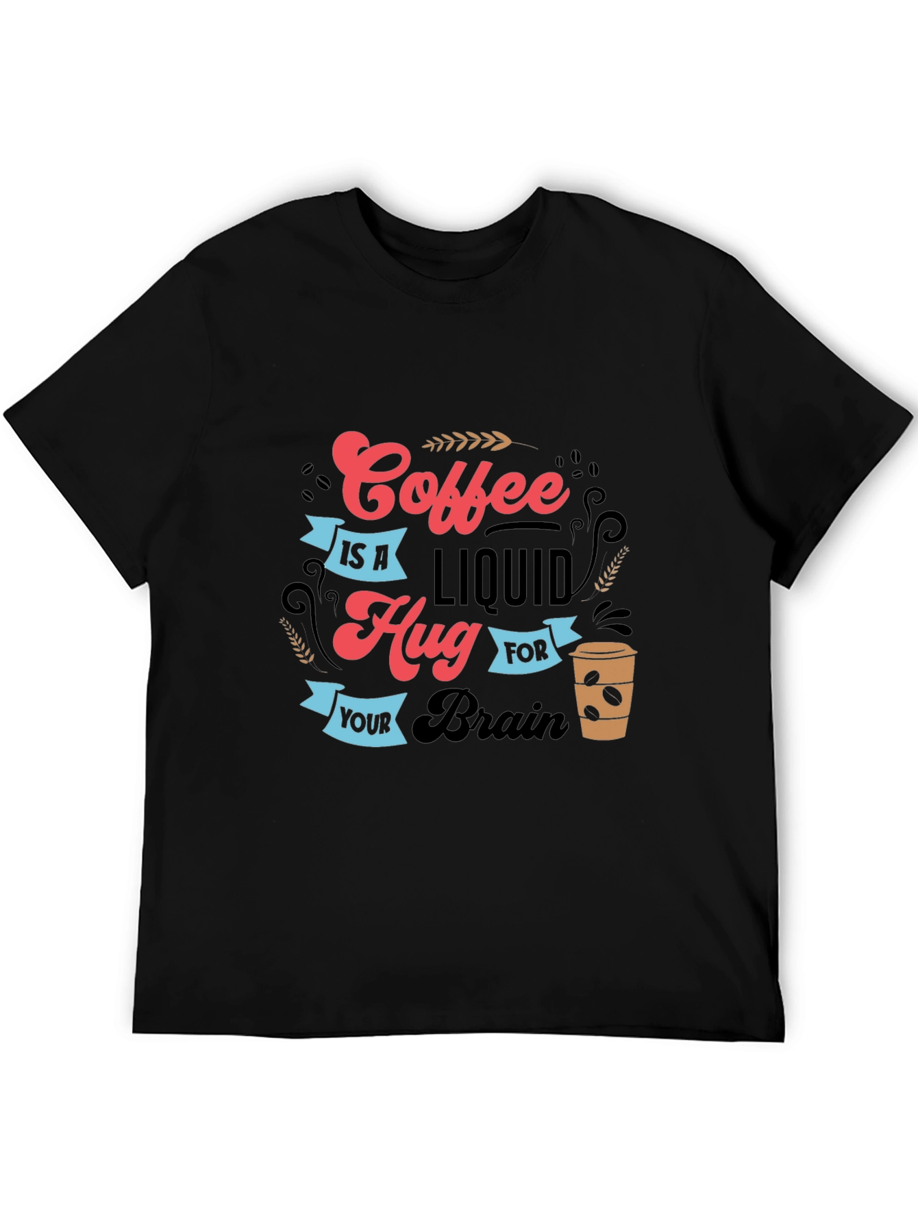 Coffee Is A Liquid Hug T-Shirt