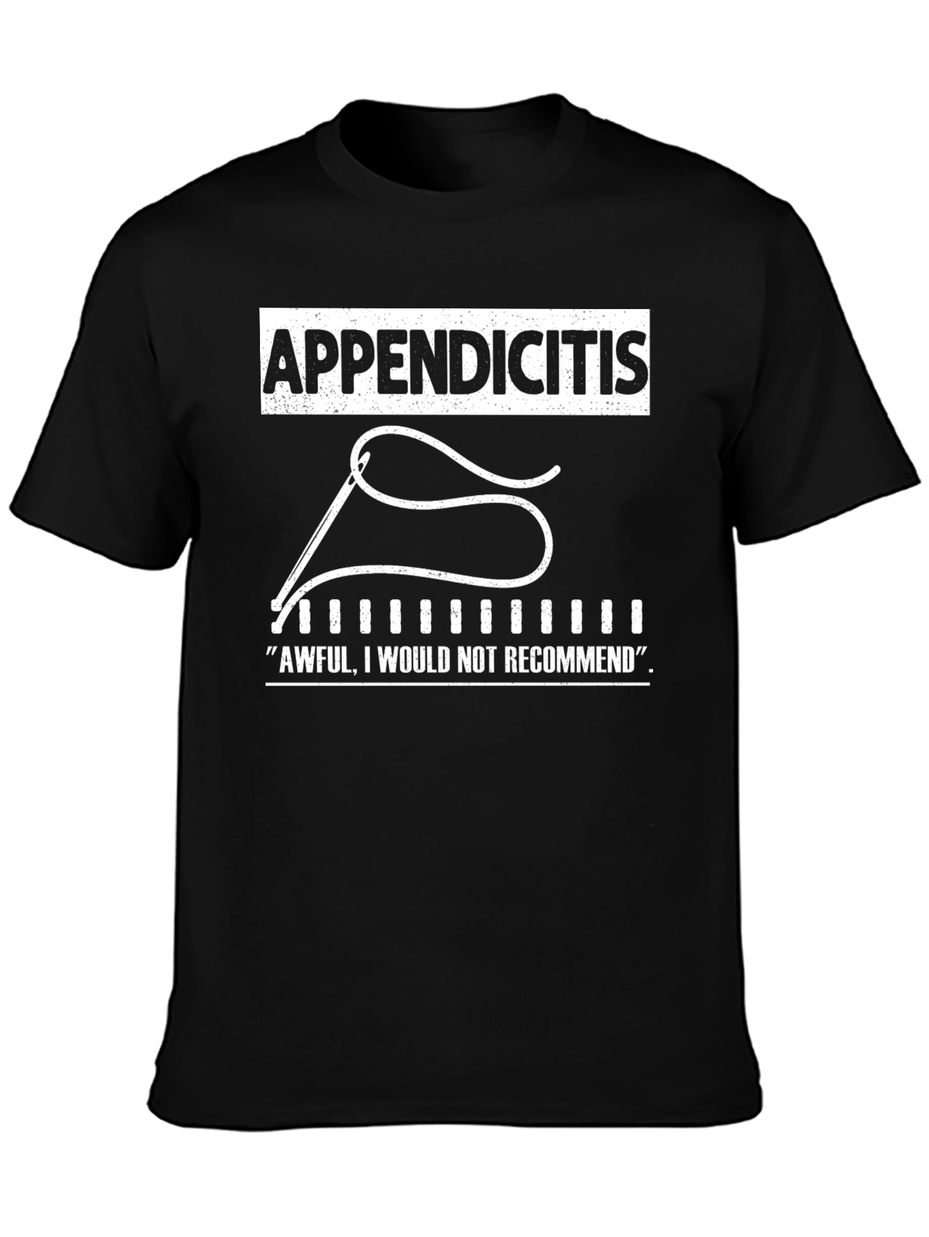 Appendicitis T-Shirt - Awful Would Not Recommend