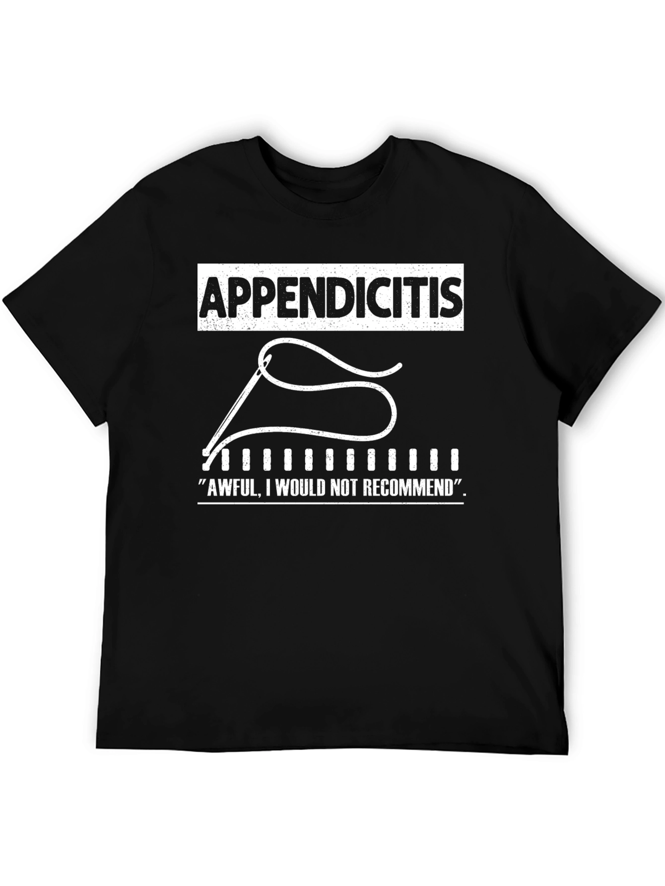 Appendicitis T-Shirt - Awful Would Not Recommend