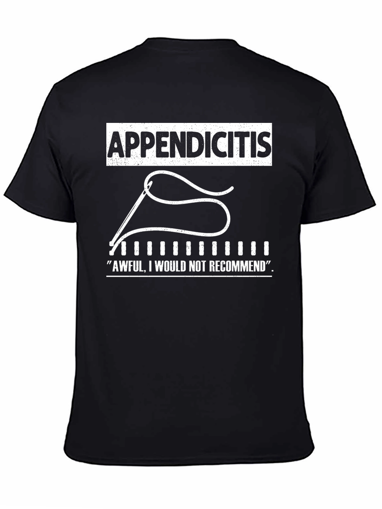 Appendicitis T-Shirt - Awful Would Not Recommend