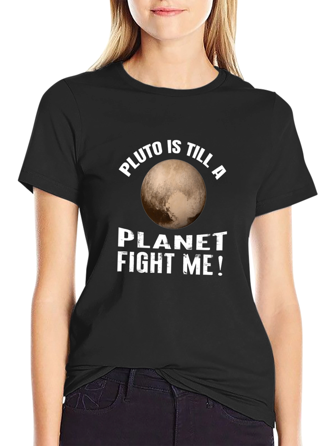 Pluto is Still a Planet T-Shirt Fight Me!