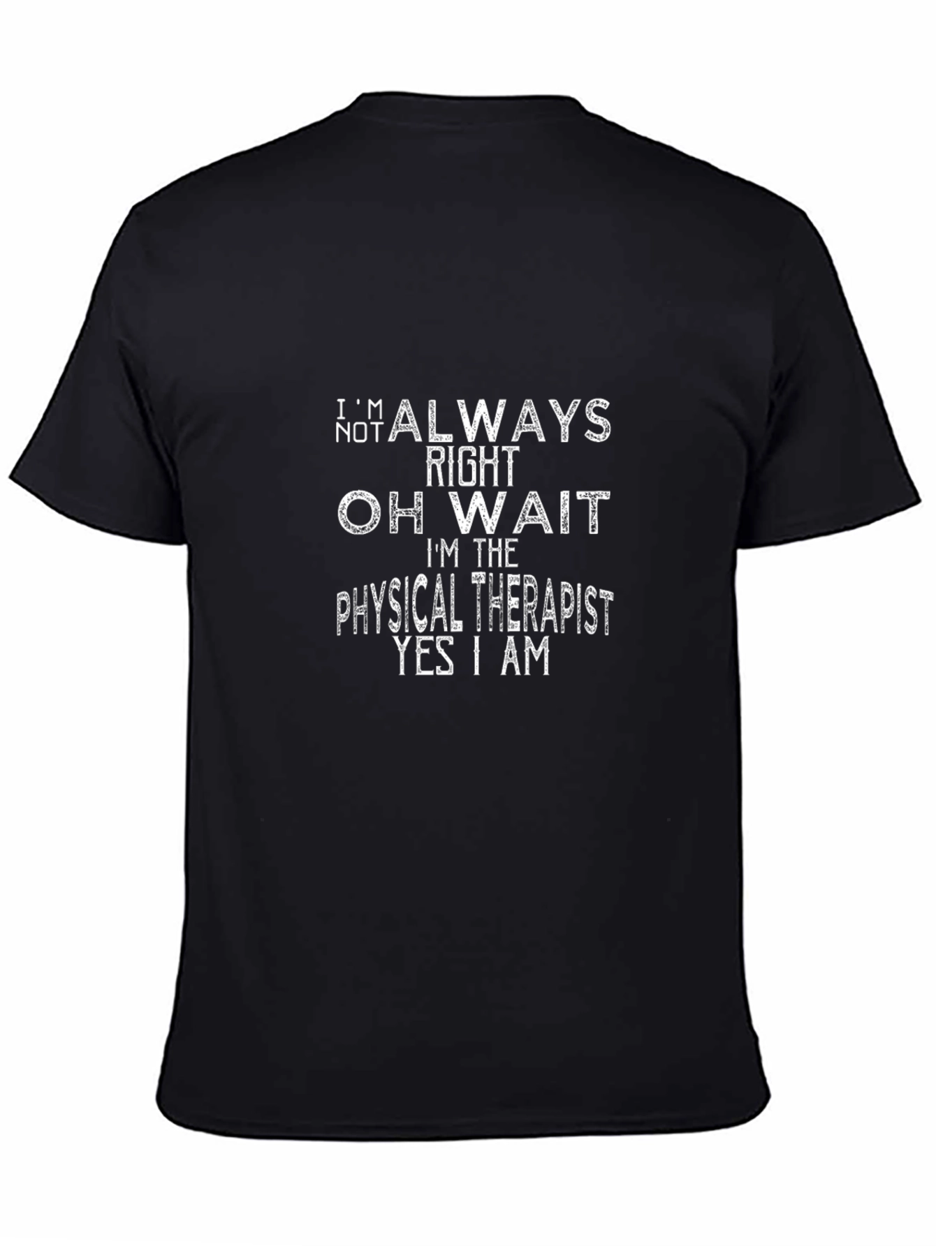 Physical Therapist T-Shirt - Always Right Funny Tee