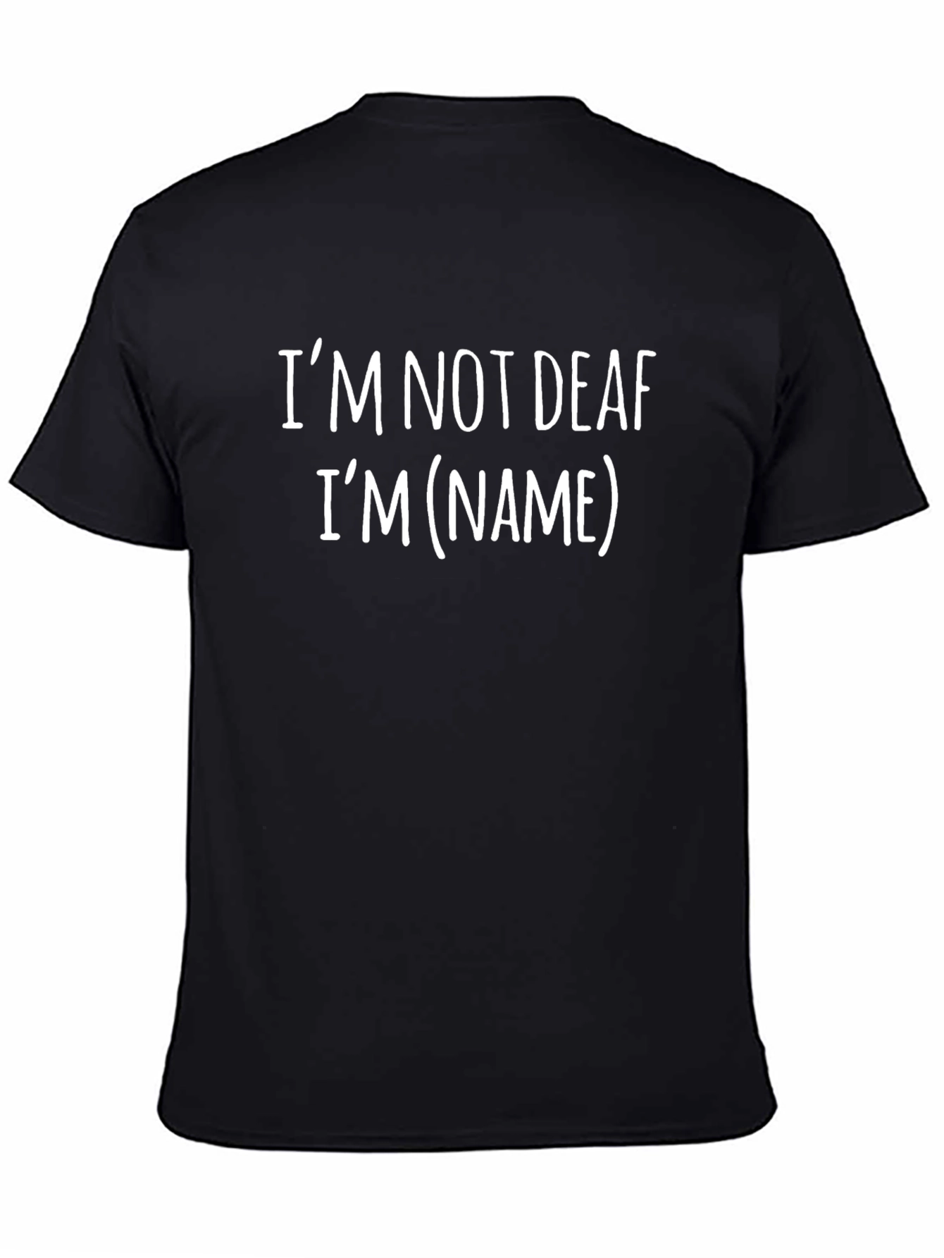 Funny Im Not Deaf Im (Name) T-Shirt