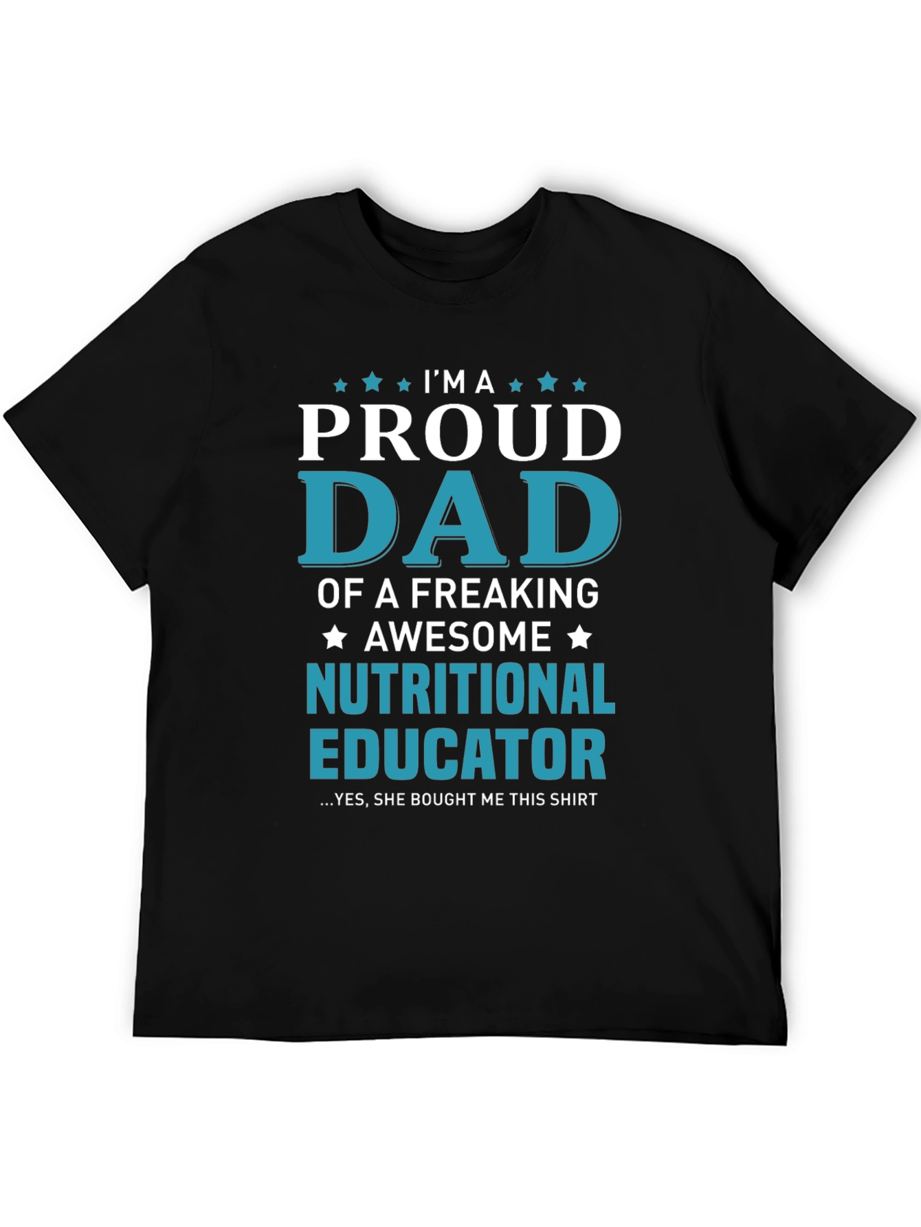 Proud Dad Nutritional Educator Graphic T-Shirt