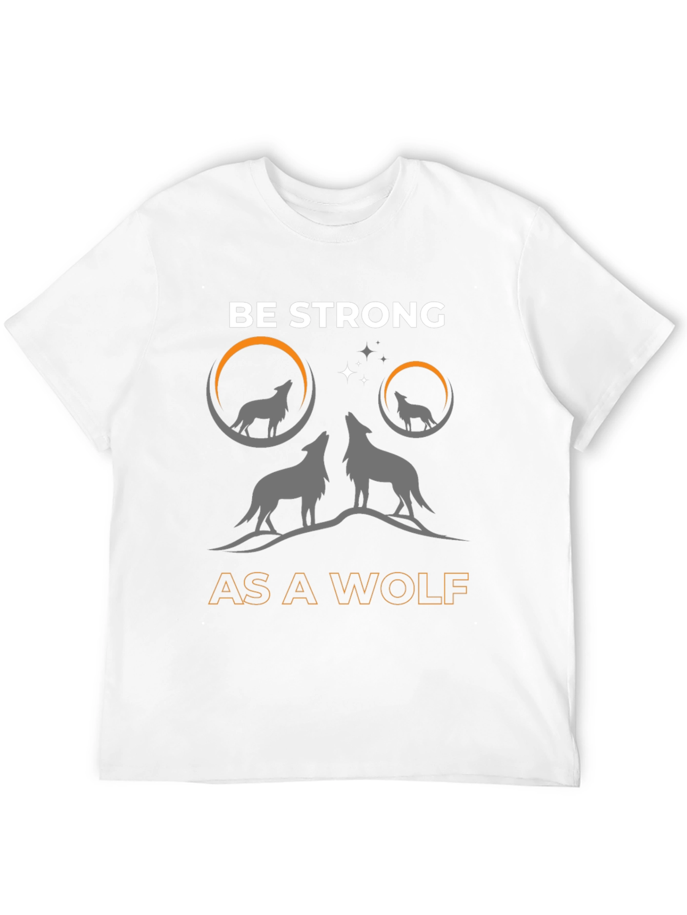 Be Strong as a Wolf T-Shirt - Graphic Tee