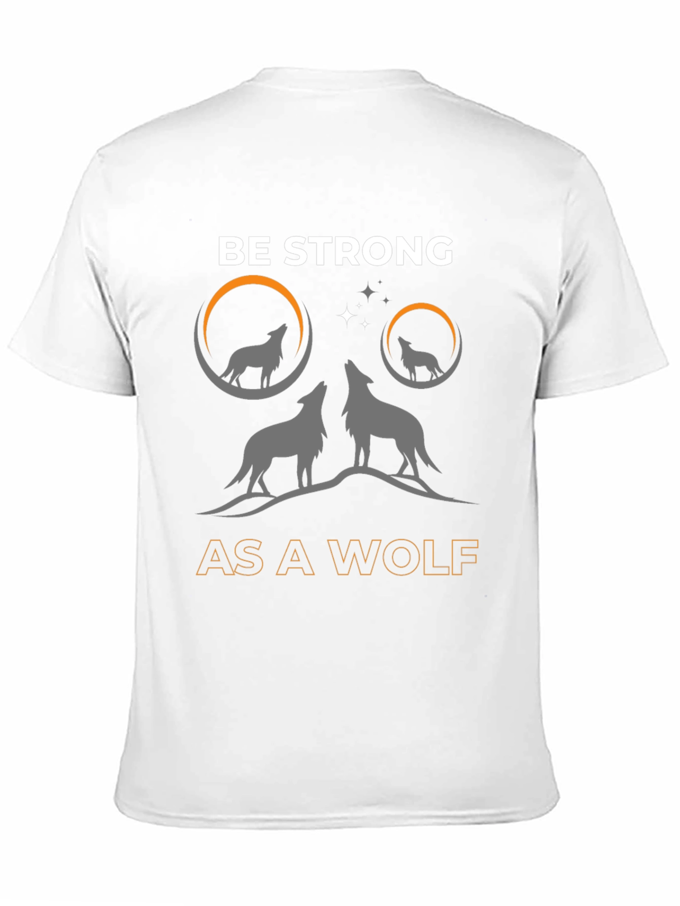 Be Strong as a Wolf T-Shirt - Graphic Tee