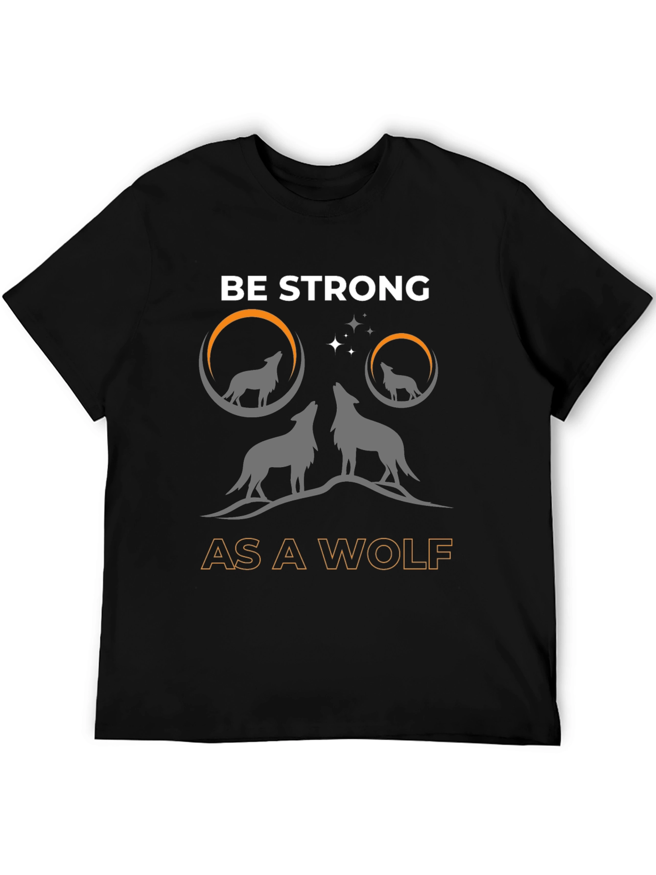Be Strong as a Wolf T-Shirt - Graphic Tee