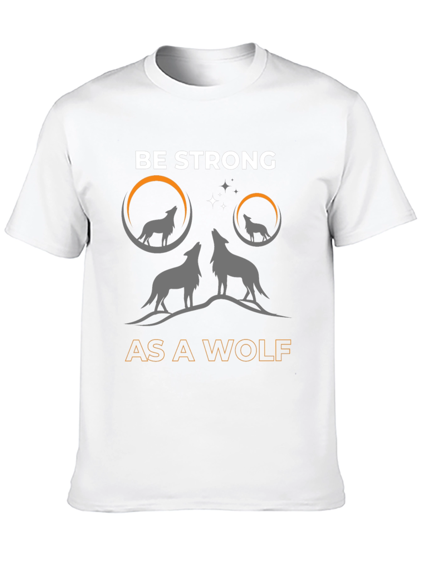 Be Strong as a Wolf T-Shirt - Graphic Tee