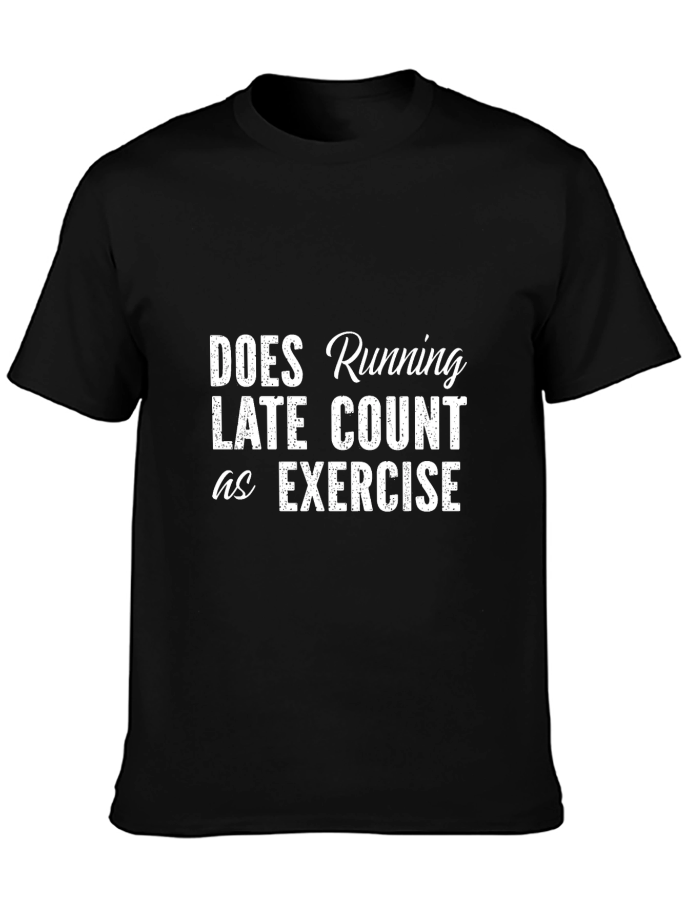 Funny Exercise T-Shirt - Running Late?