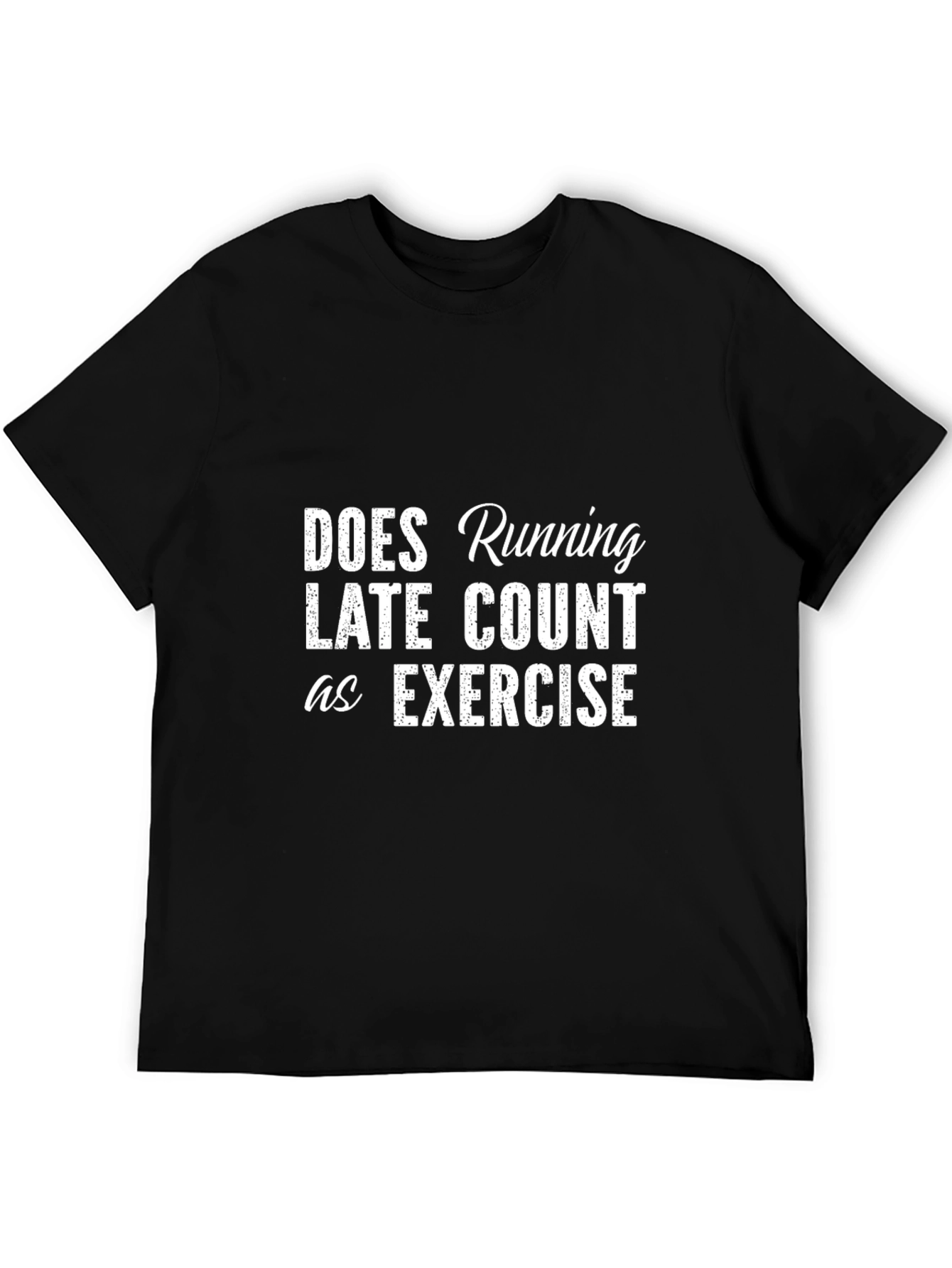Funny Exercise T-Shirt - Running Late?