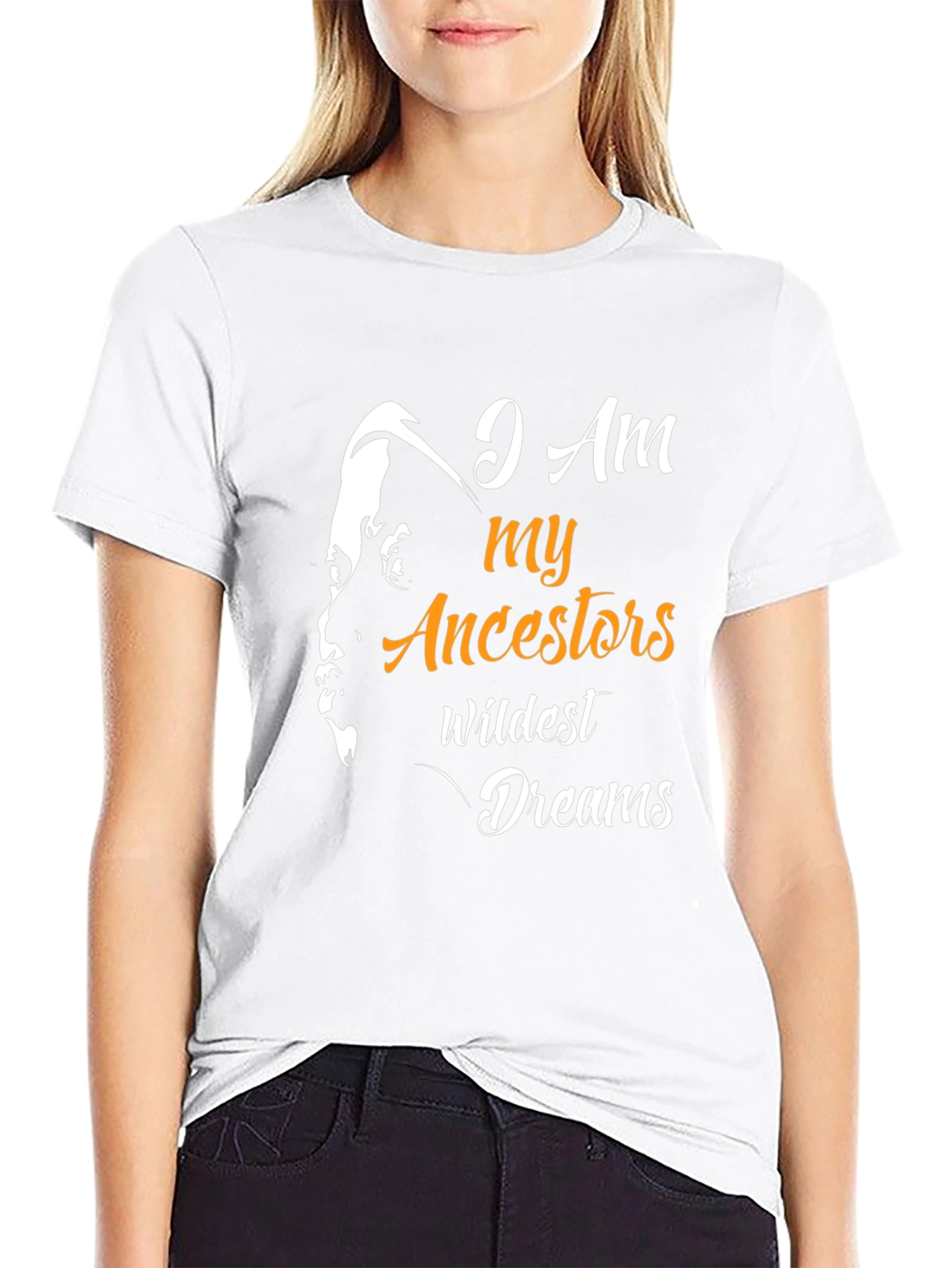 I am My Ancestors Wildest Dreams T-Shirt