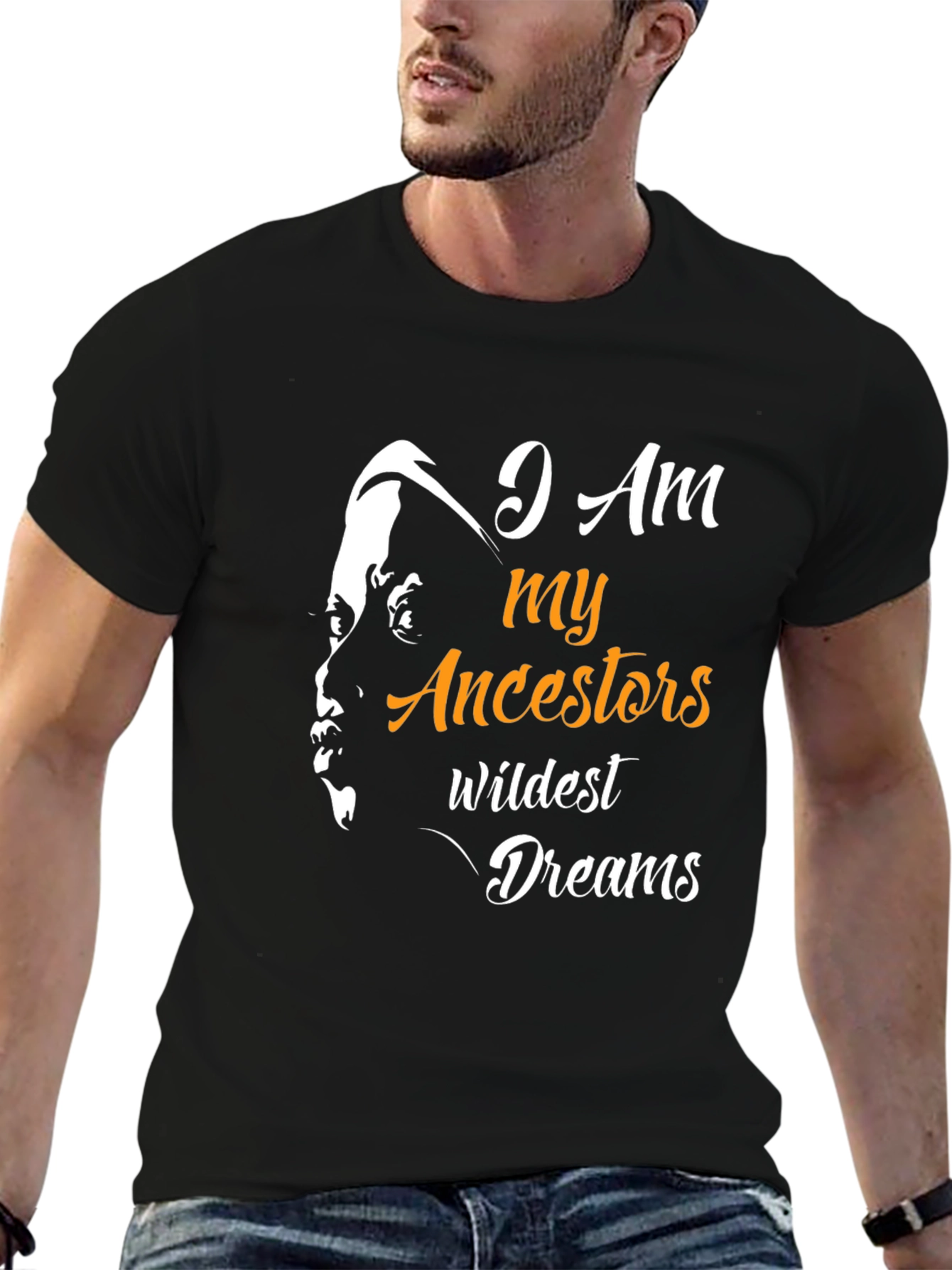 I am My Ancestors Wildest Dreams T-Shirt