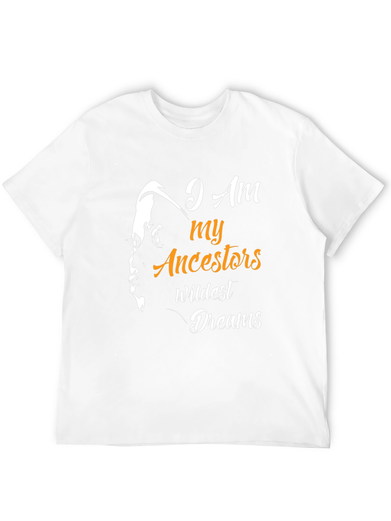 I am My Ancestors Wildest Dreams T-Shirt