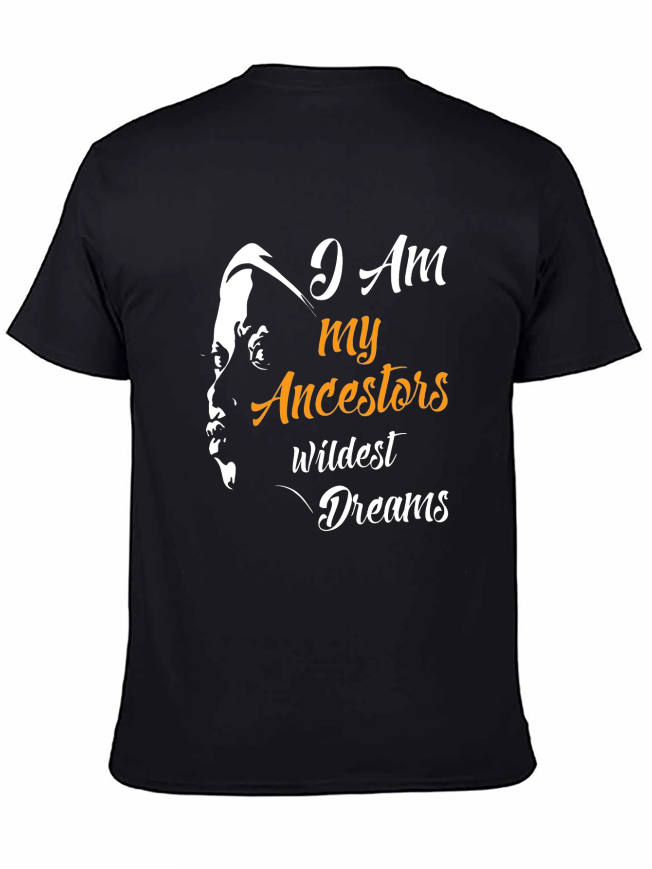 I am My Ancestors Wildest Dreams T-Shirt