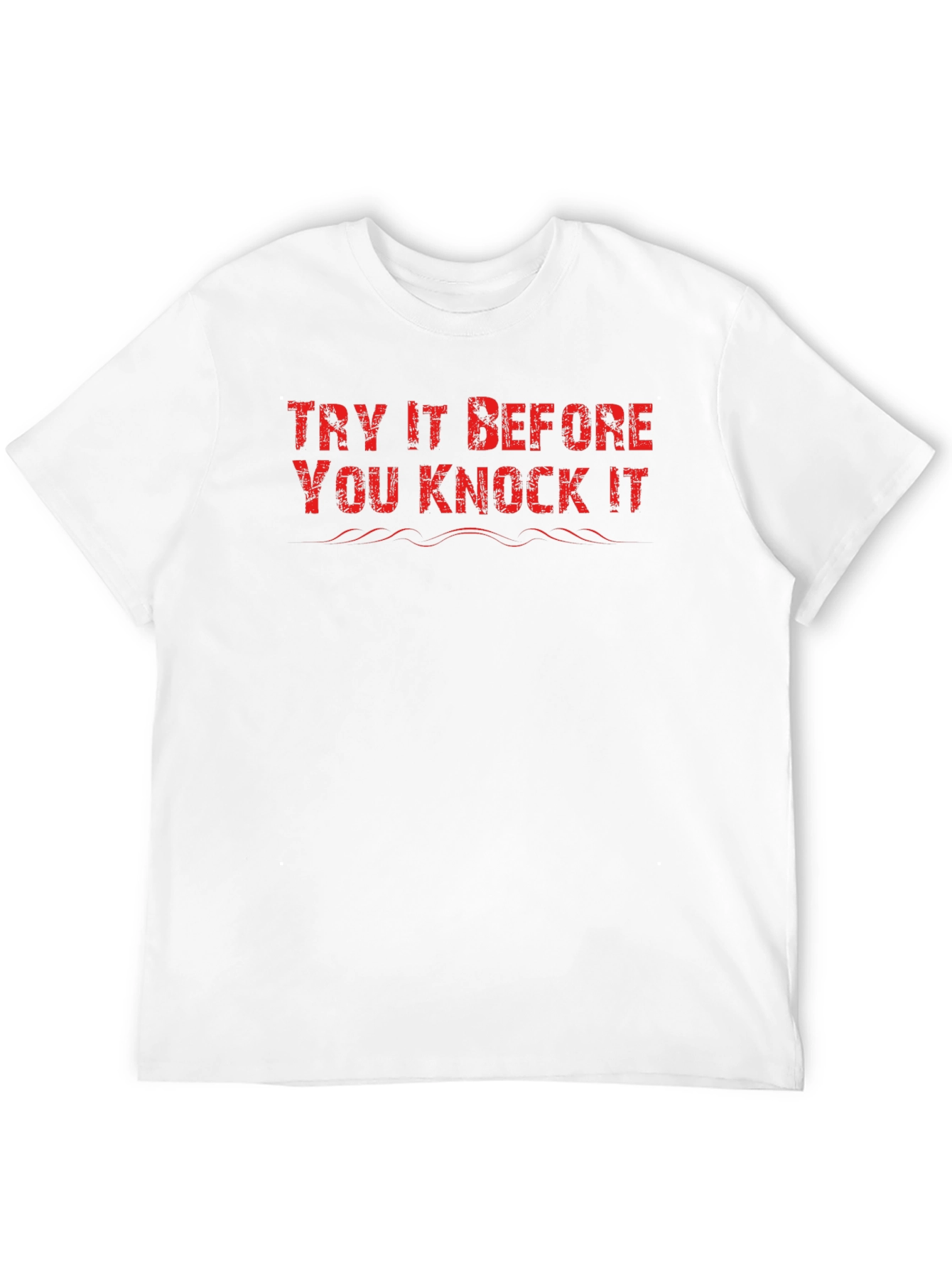 Try It Before You Knock It T-Shirt