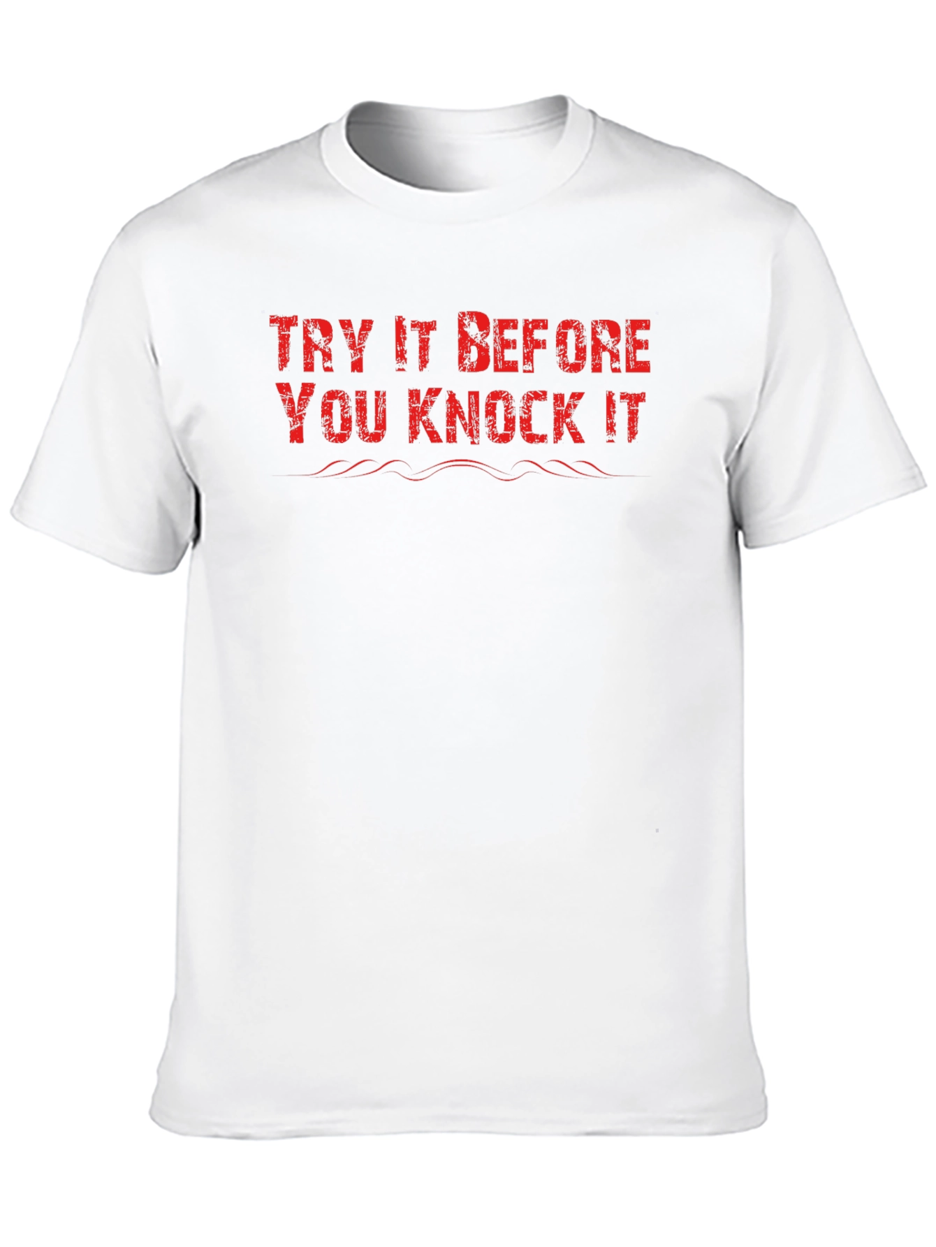 Try It Before You Knock It T-Shirt