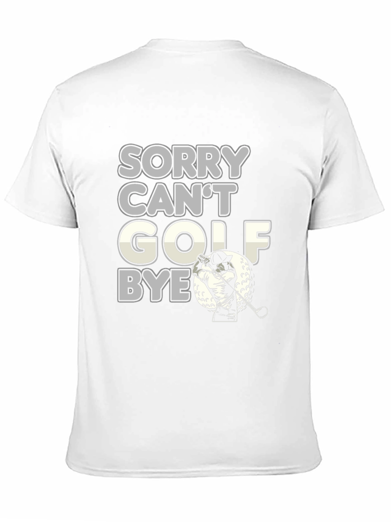 Sorry Cant Golf Bye Funny Golfing T-Shirt
