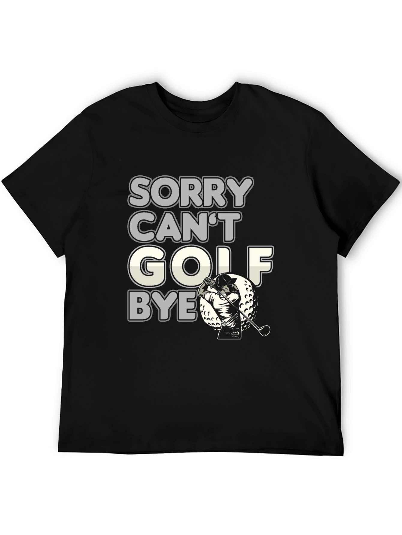 Sorry Cant Golf Bye Funny Golfing T-Shirt