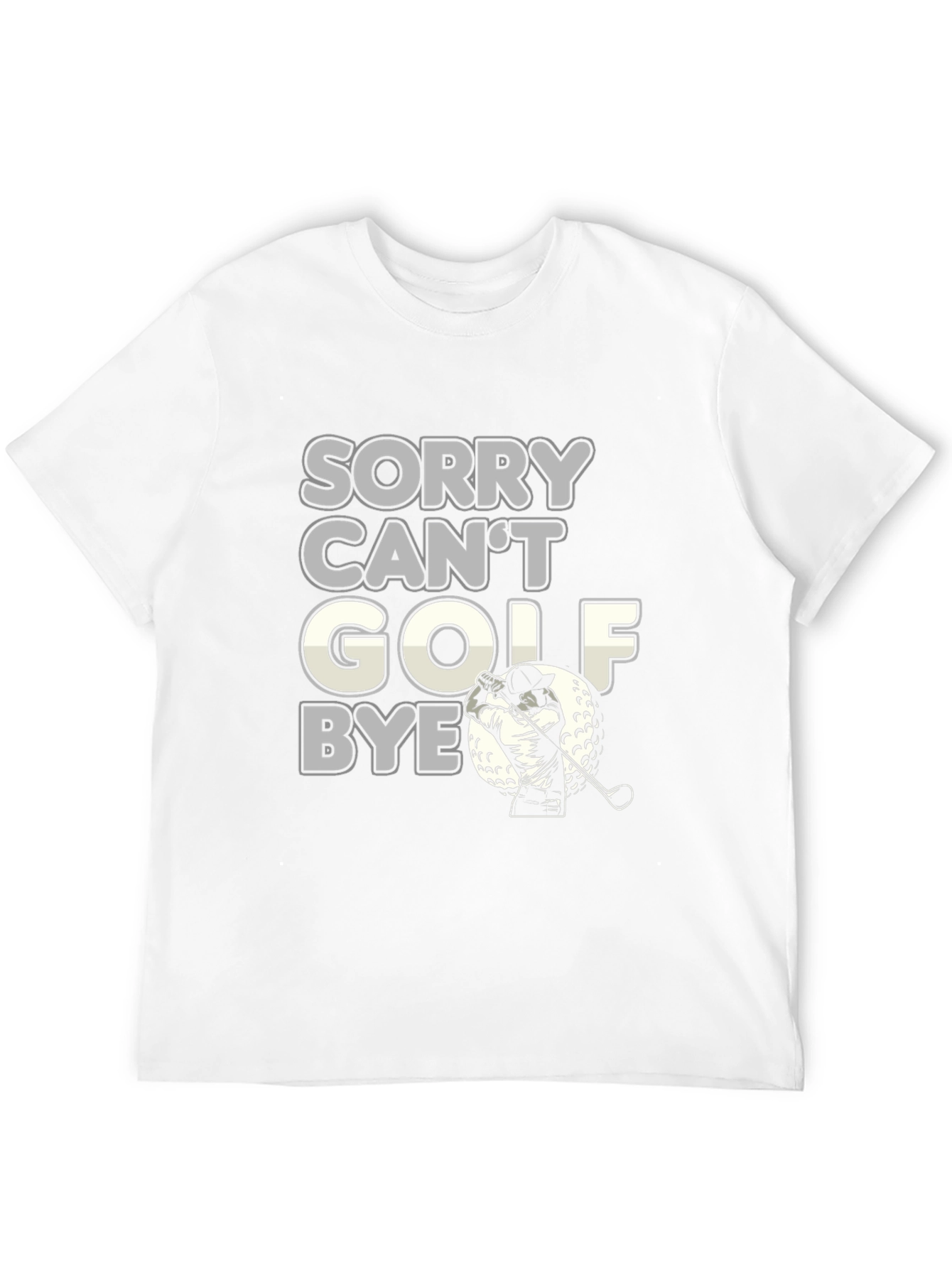 Sorry Cant Golf Bye Funny Golfing T-Shirt