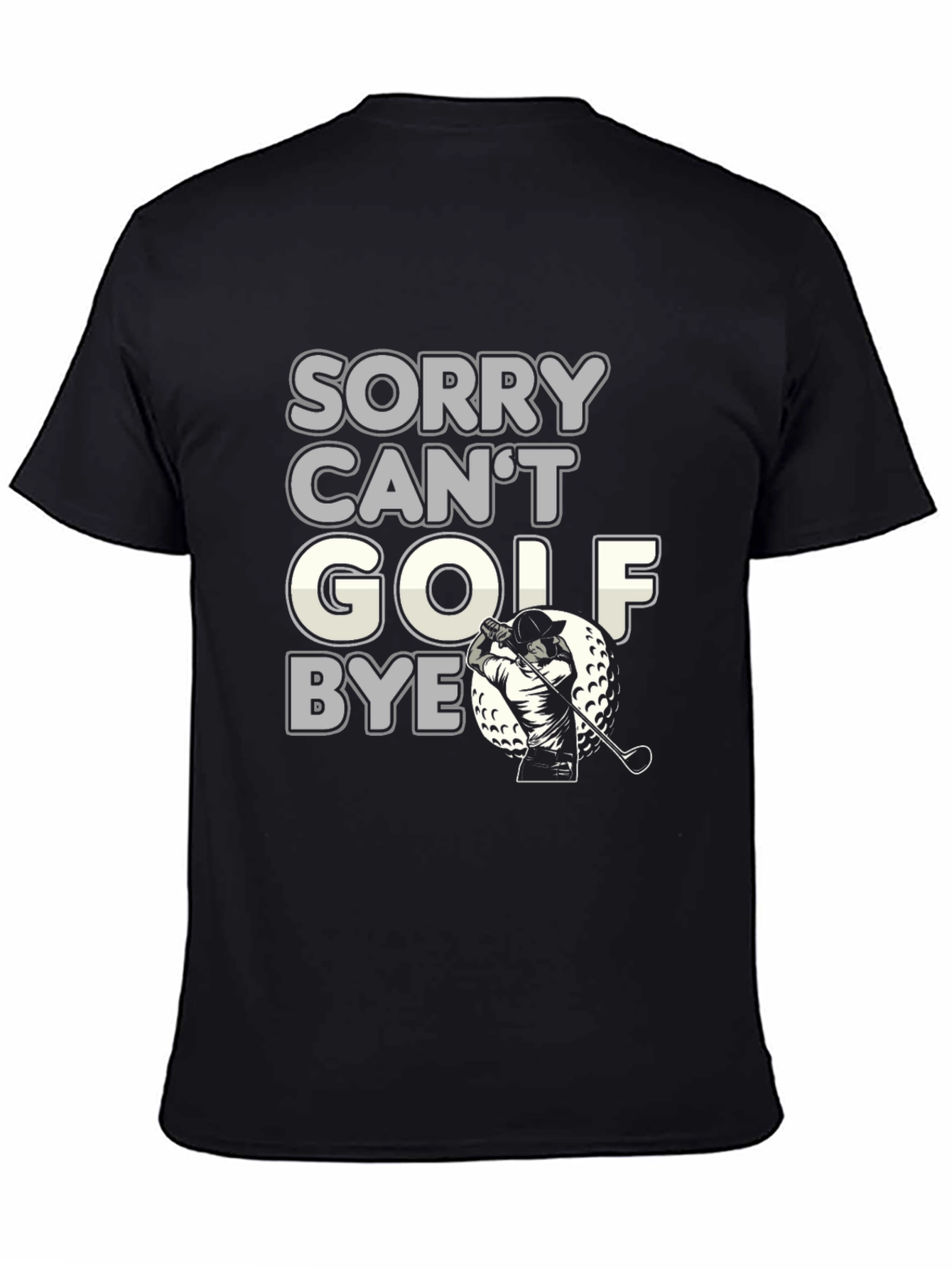 Sorry Cant Golf Bye Funny Golfing T-Shirt