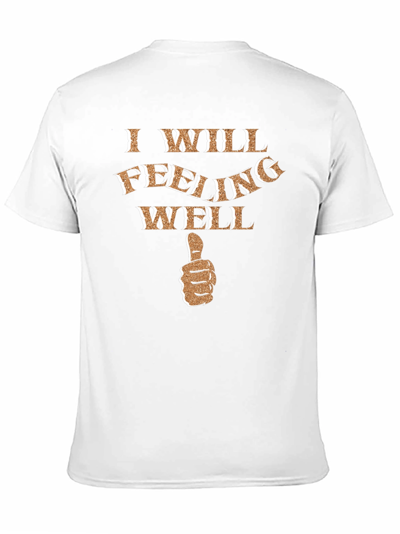I Will Feeling Well Graphic T-Shirt