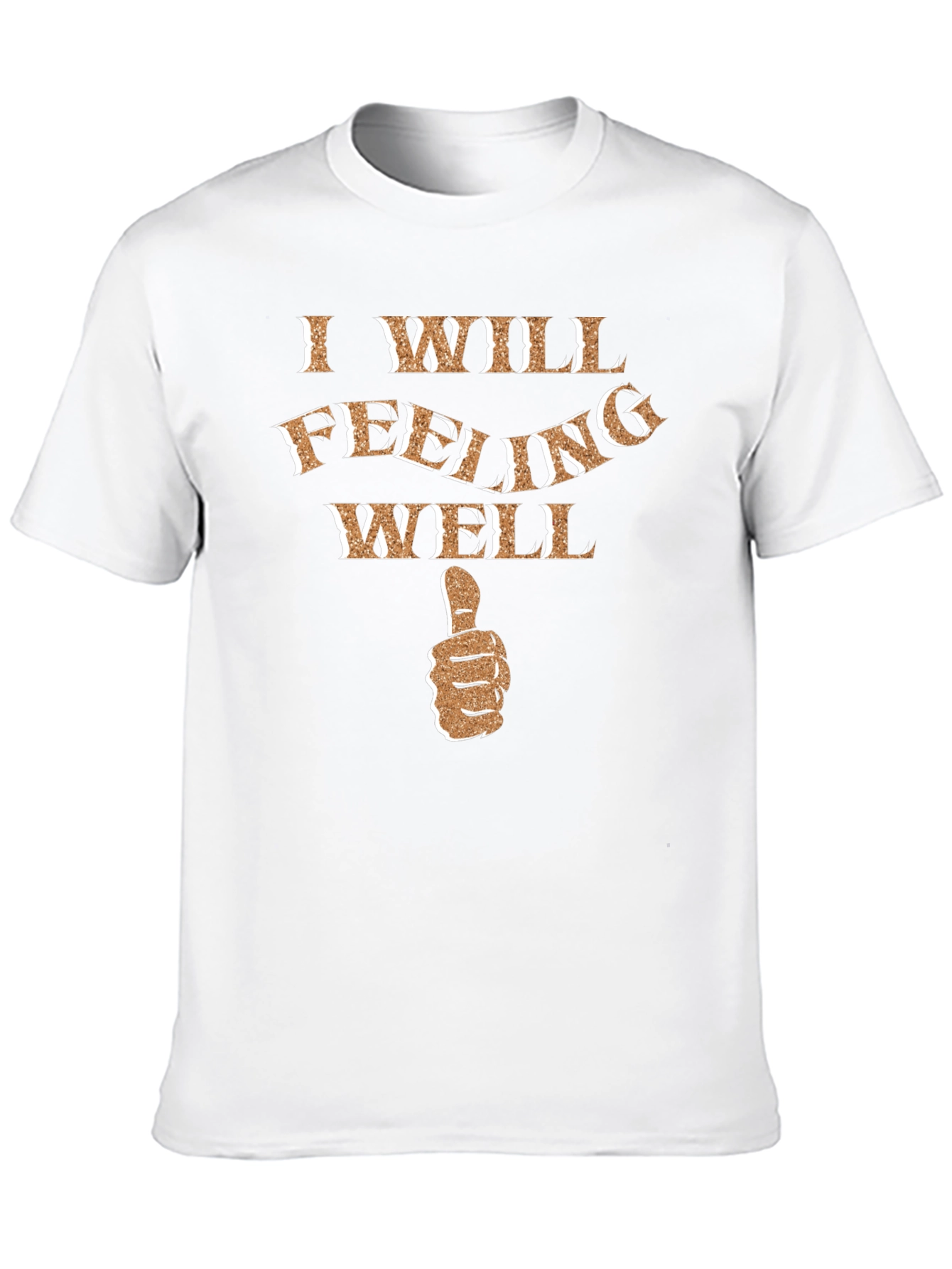 I Will Feeling Well Graphic T-Shirt