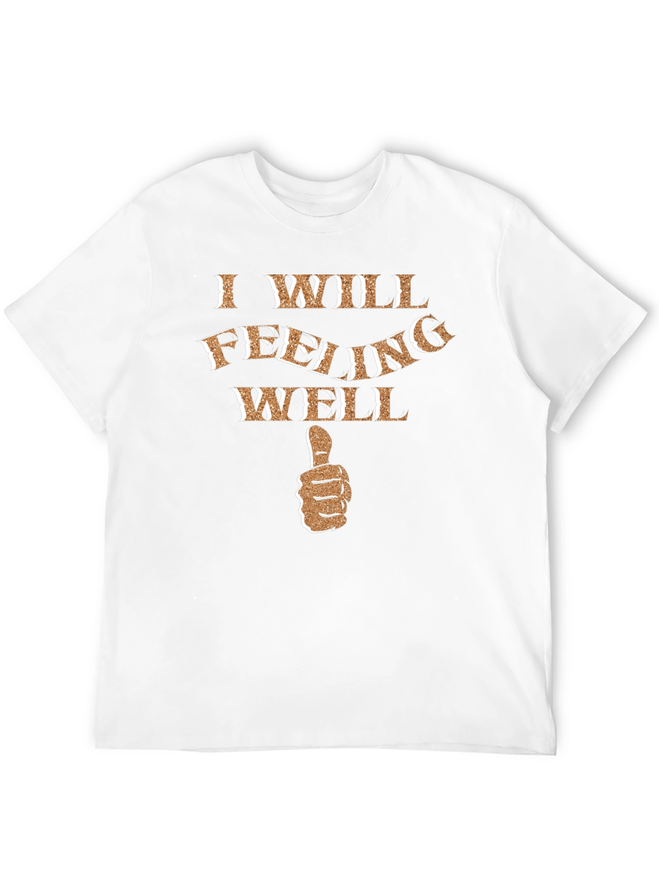 I Will Feeling Well Graphic T-Shirt