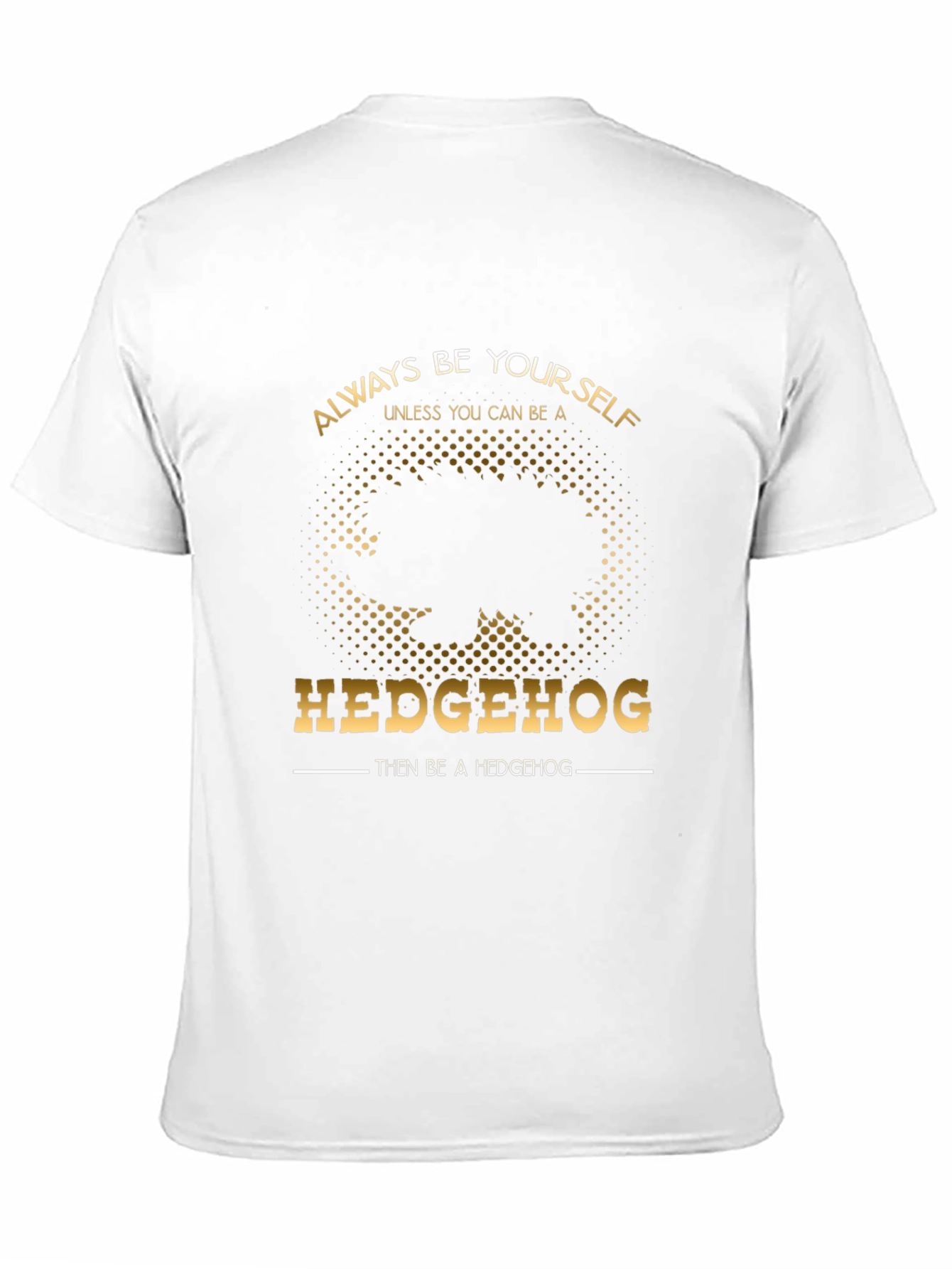 Always Be Yourself Hedgehog T-Shirt - Funny Novelty Tee