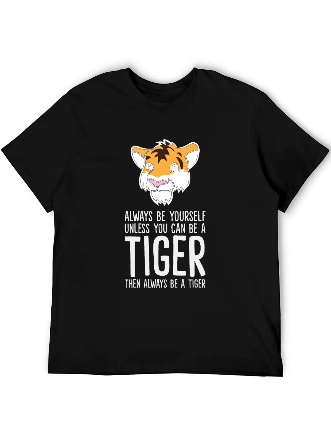 Tiger Graphic Tee: Always Be a Tiger
