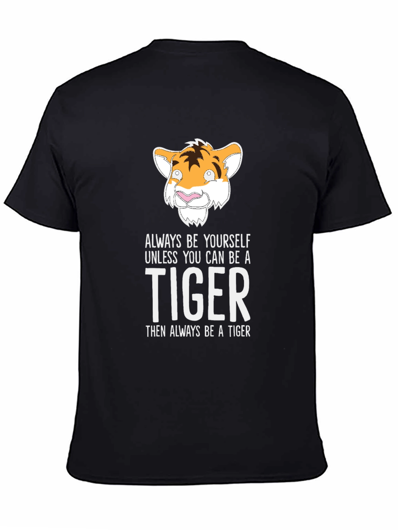 Tiger Graphic Tee: Always Be a Tiger