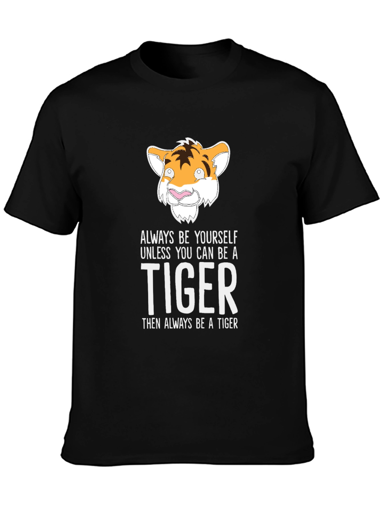 Tiger Graphic Tee: Always Be a Tiger