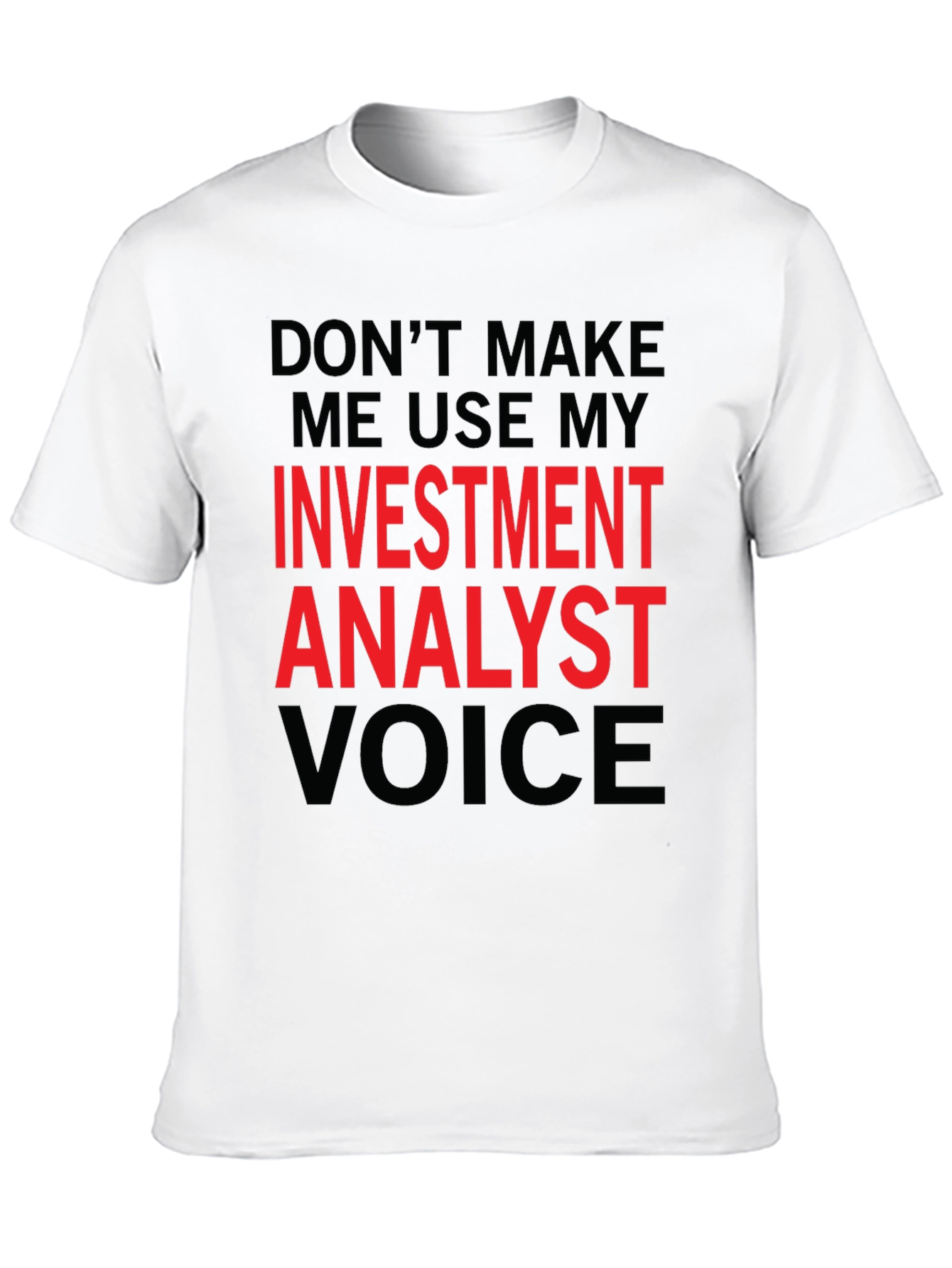 Investment Analyst Voice Tee - Funny Black T-Shirt