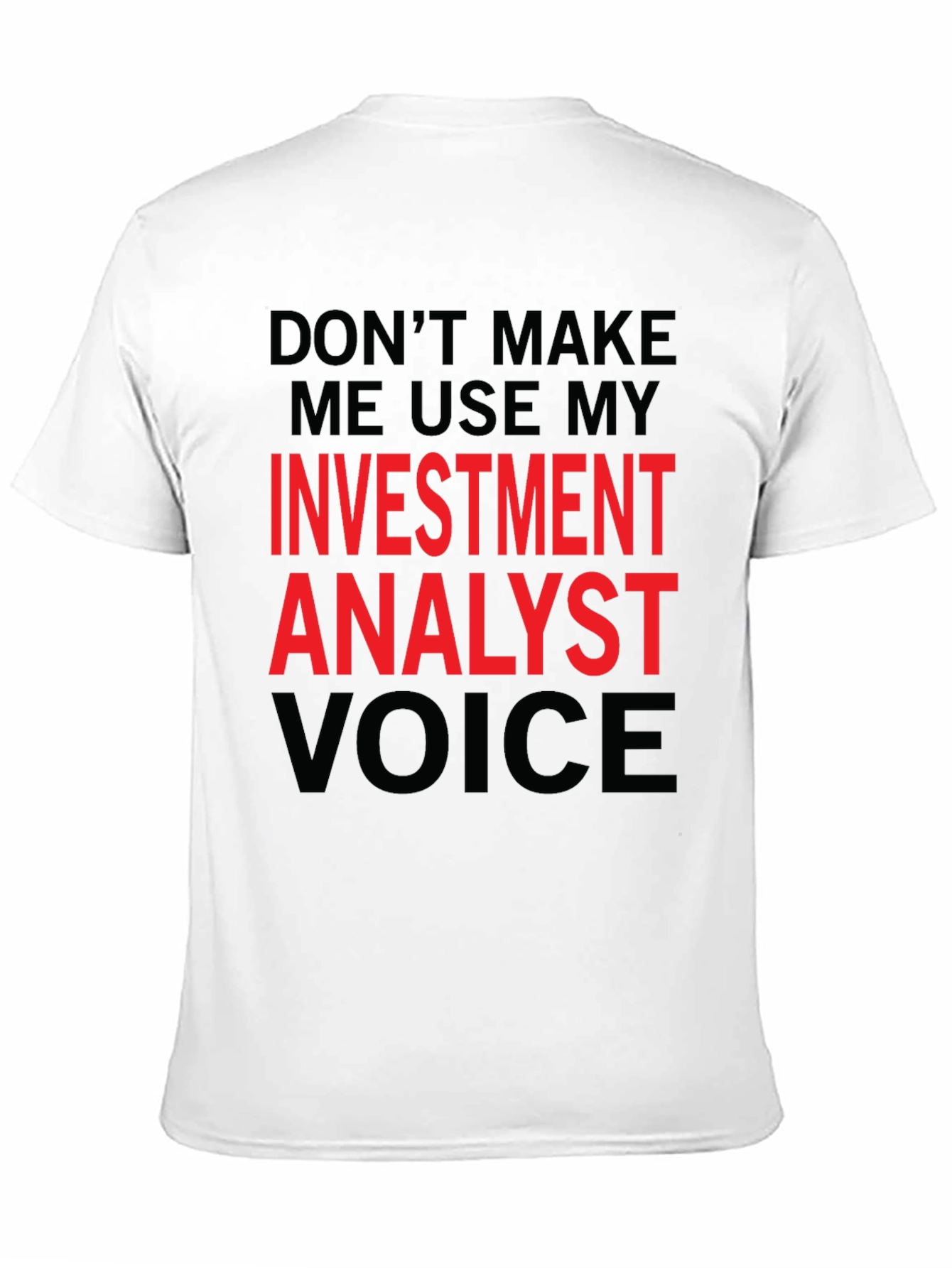 Investment Analyst Voice Tee - Funny Black T-Shirt