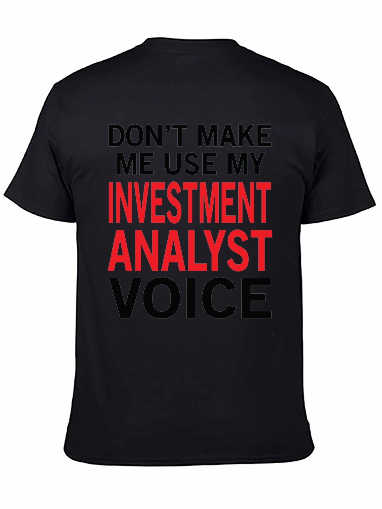 Investment Analyst Voice Tee - Funny Black T-Shirt