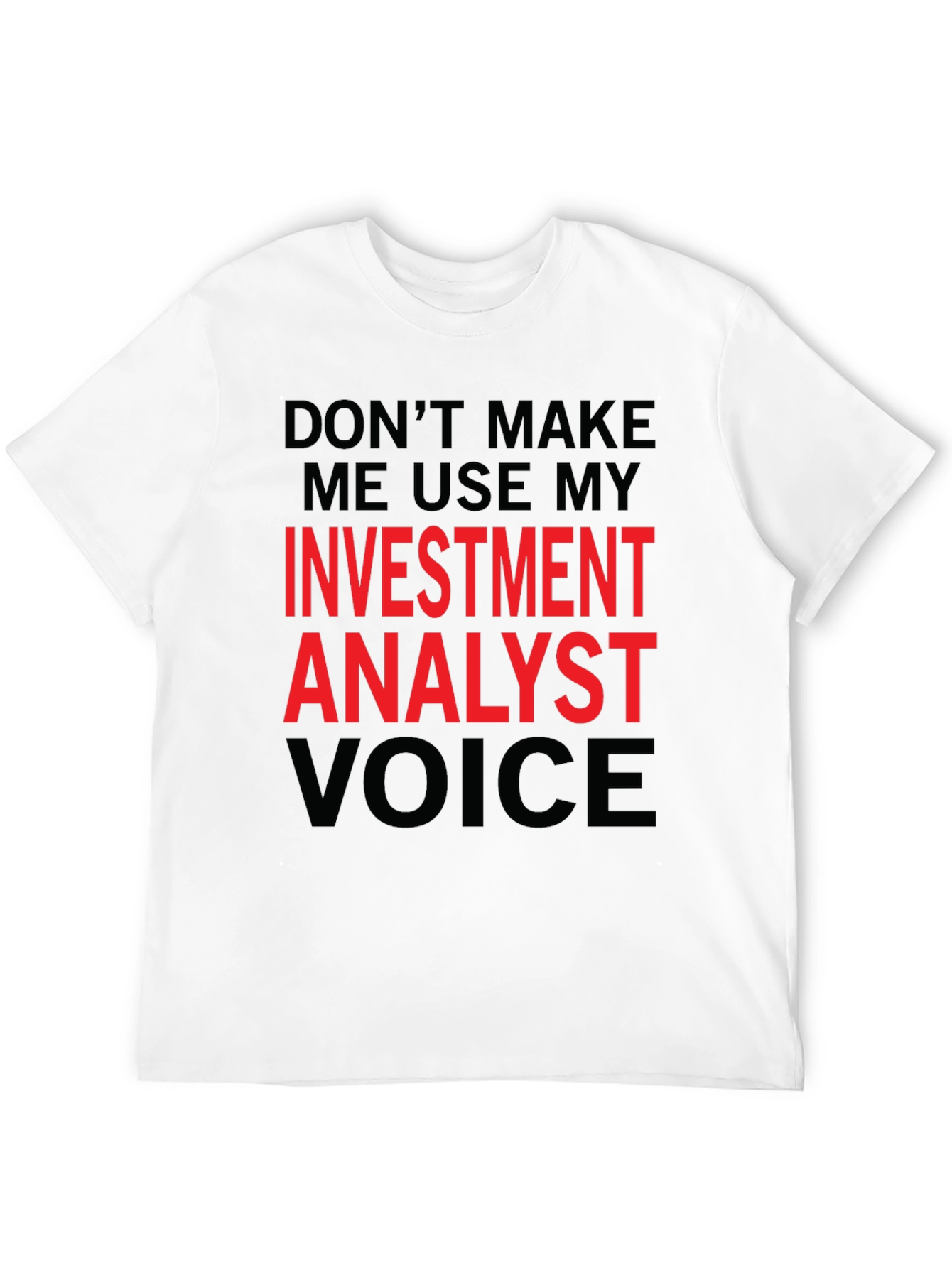 Investment Analyst Voice Tee - Funny Black T-Shirt