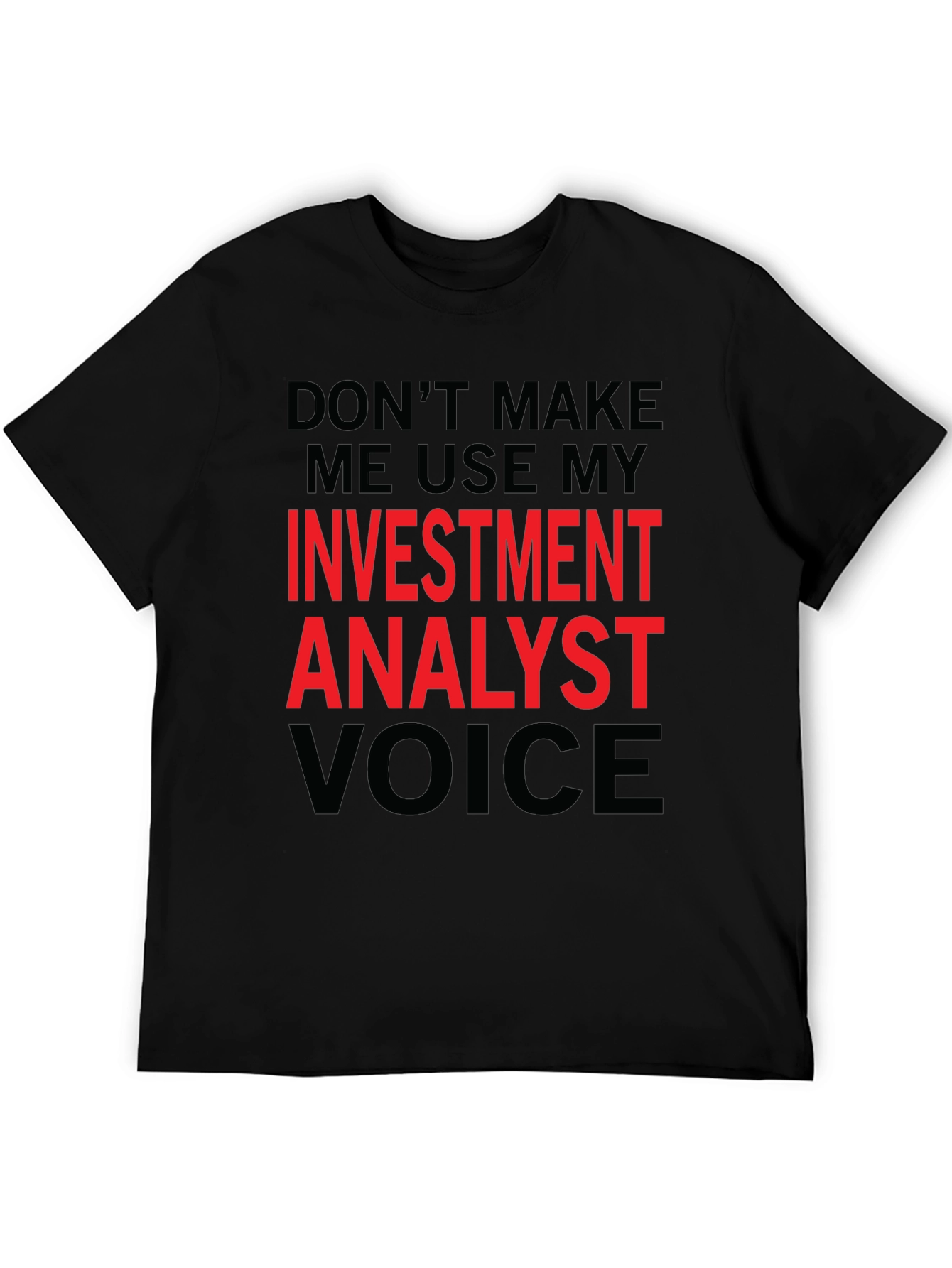 Investment Analyst Voice Tee - Funny Black T-Shirt