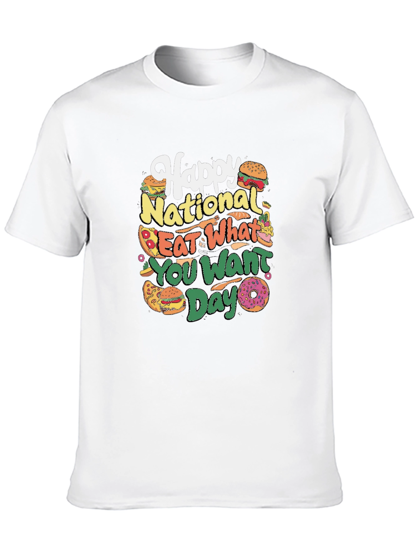 Happy National Eat What You Want Day T-Shirt