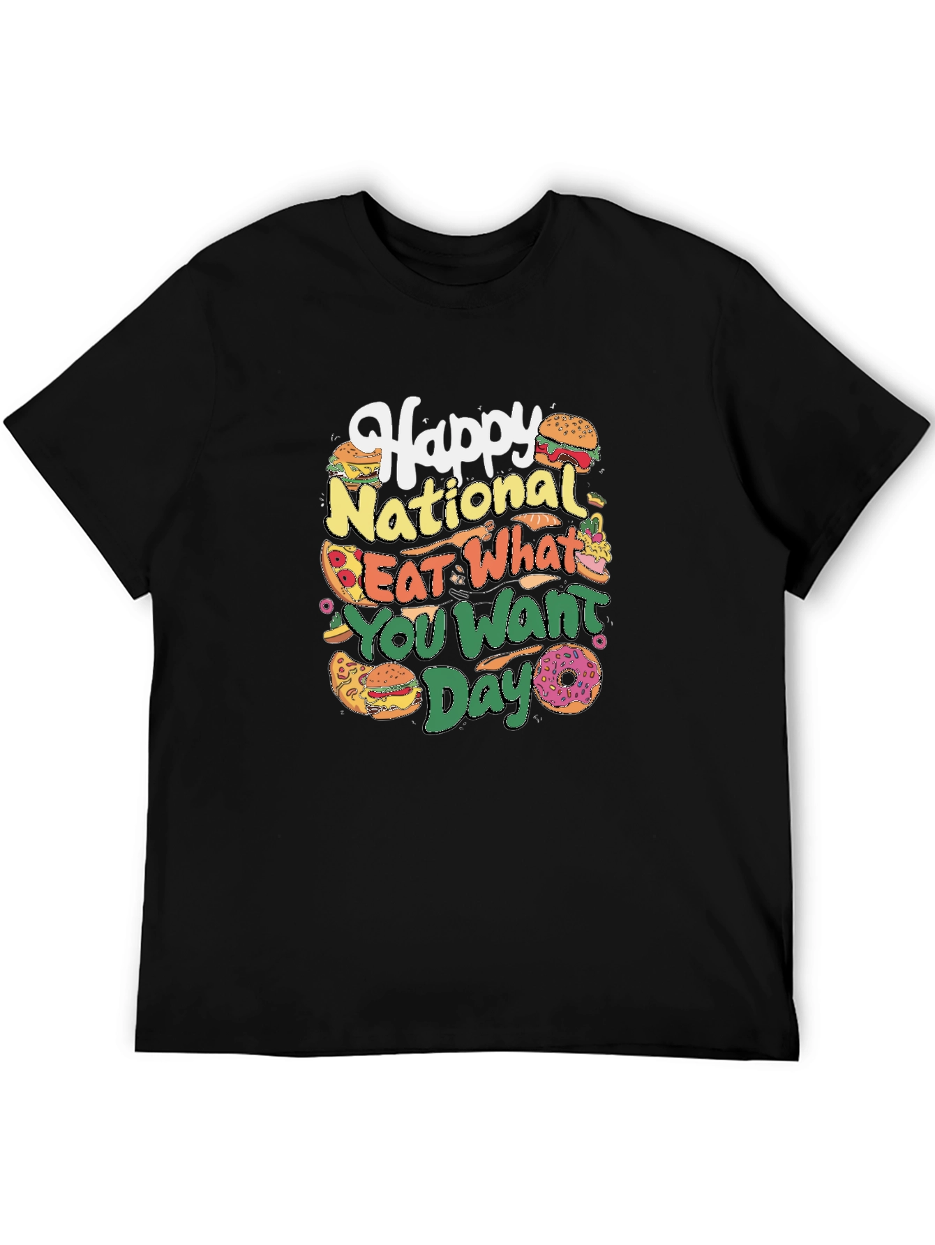 Happy National Eat What You Want Day T-Shirt