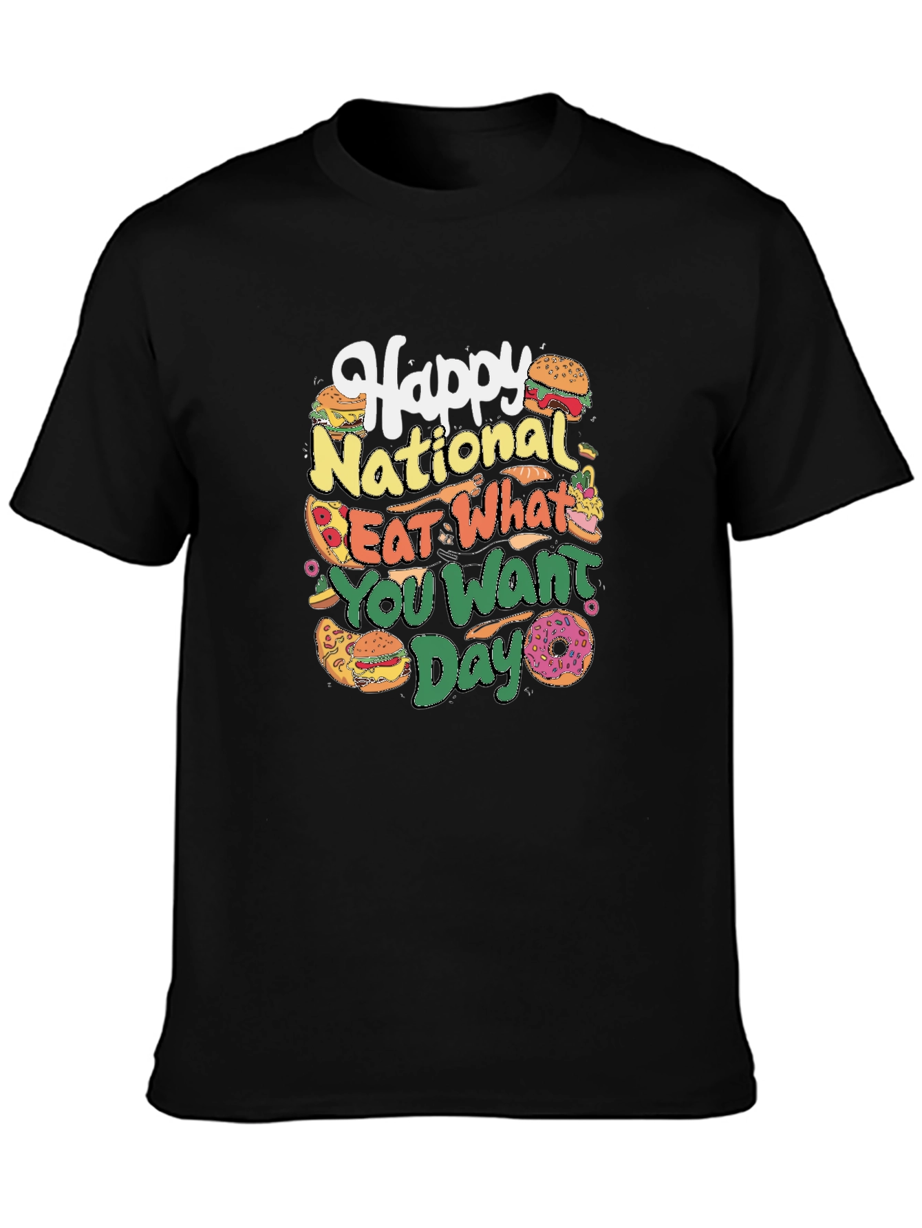 Happy National Eat What You Want Day T-Shirt