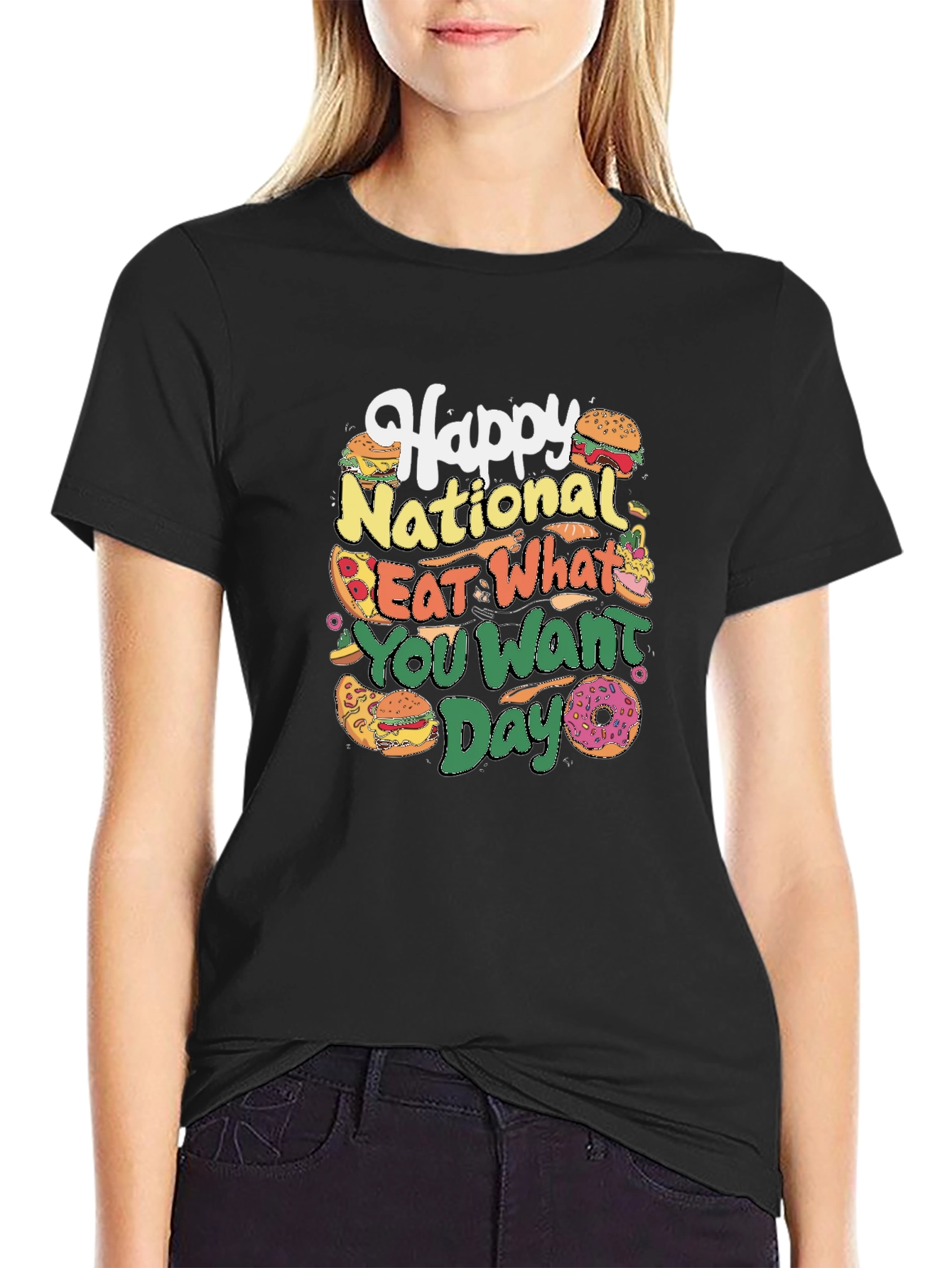 Happy National Eat What You Want Day T-Shirt