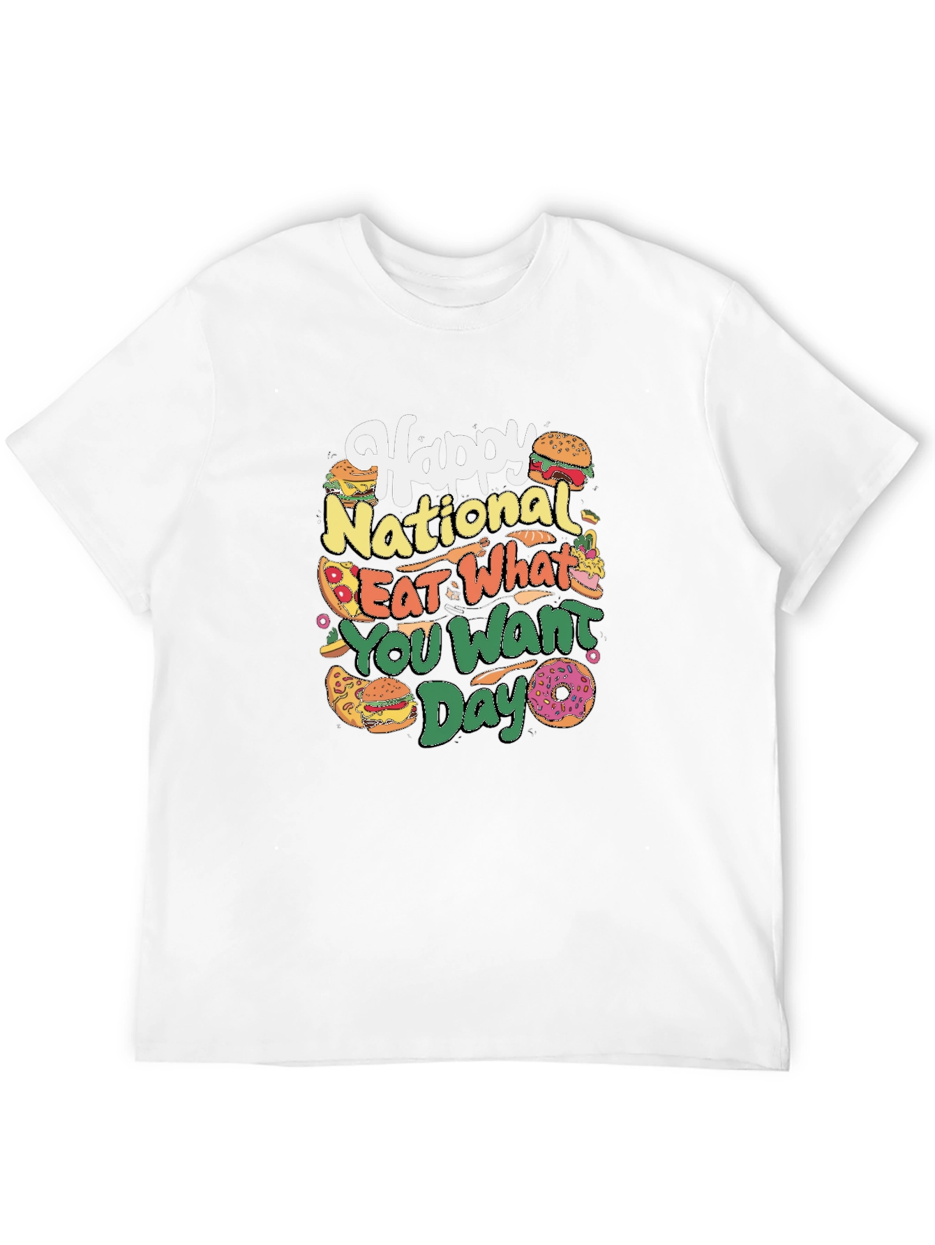 Happy National Eat What You Want Day T-Shirt