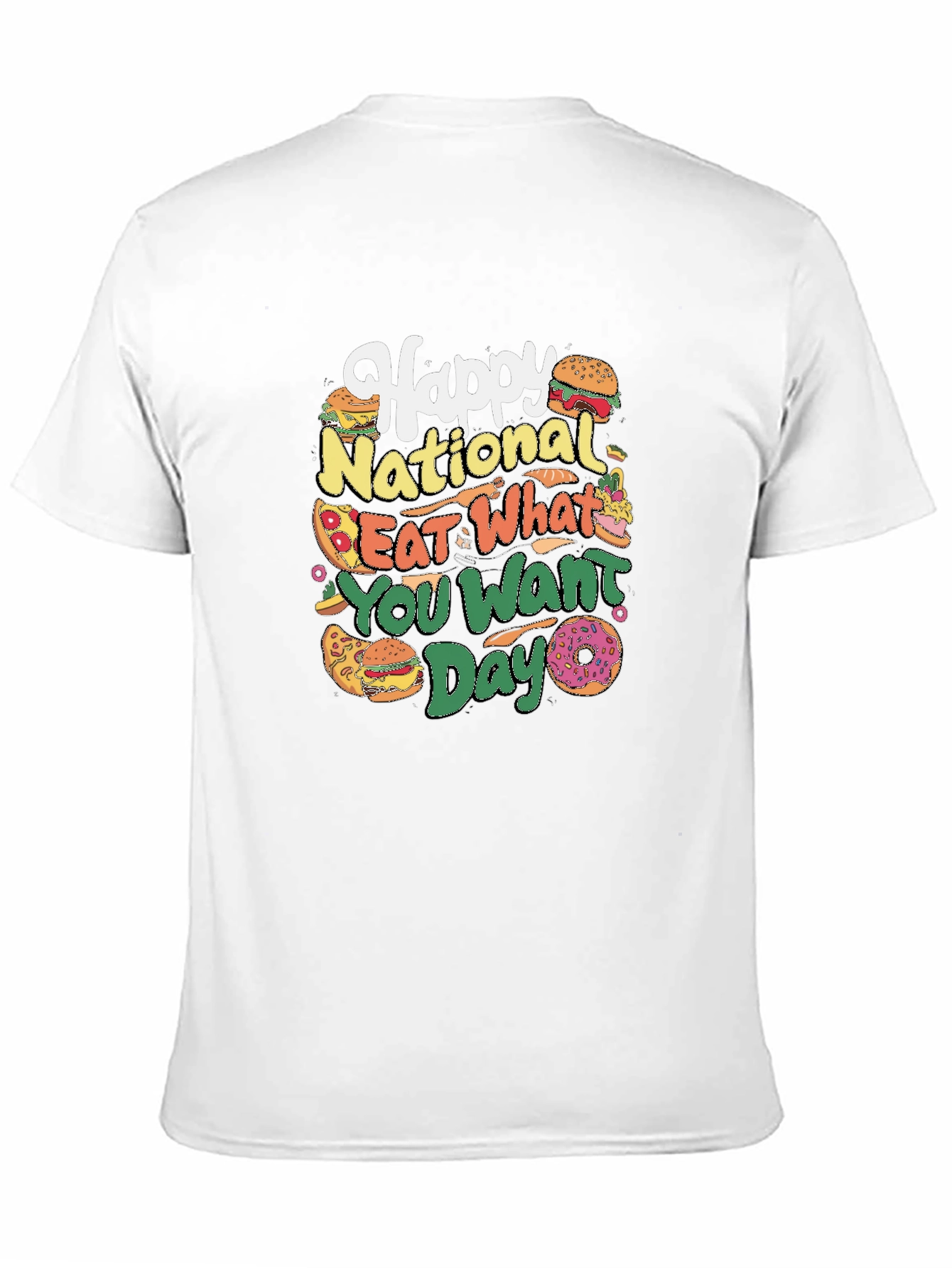 Happy National Eat What You Want Day T-Shirt