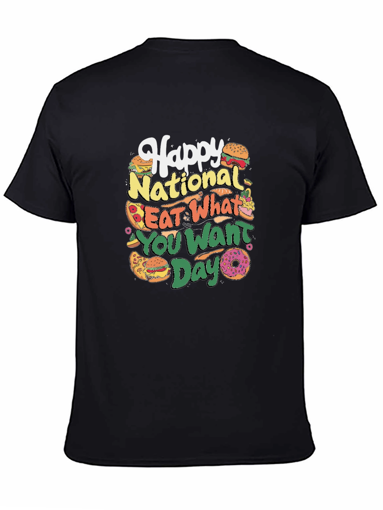 Happy National Eat What You Want Day T-Shirt