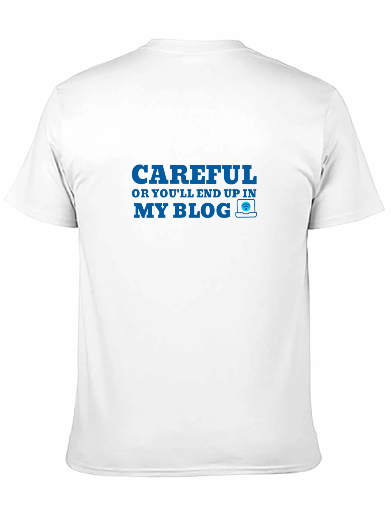 Careful My Blog T-Shirt Funny Blogger Tee