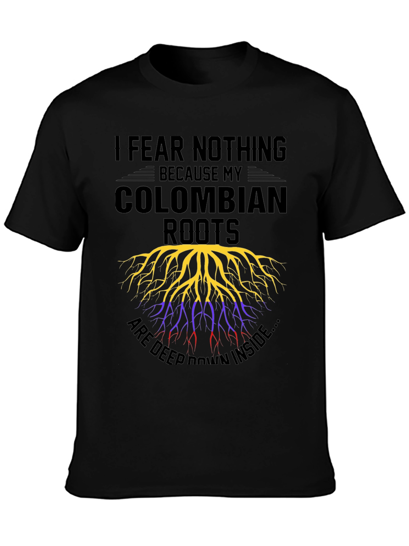 Colombian Roots T-Shirt - I Fear Nothing