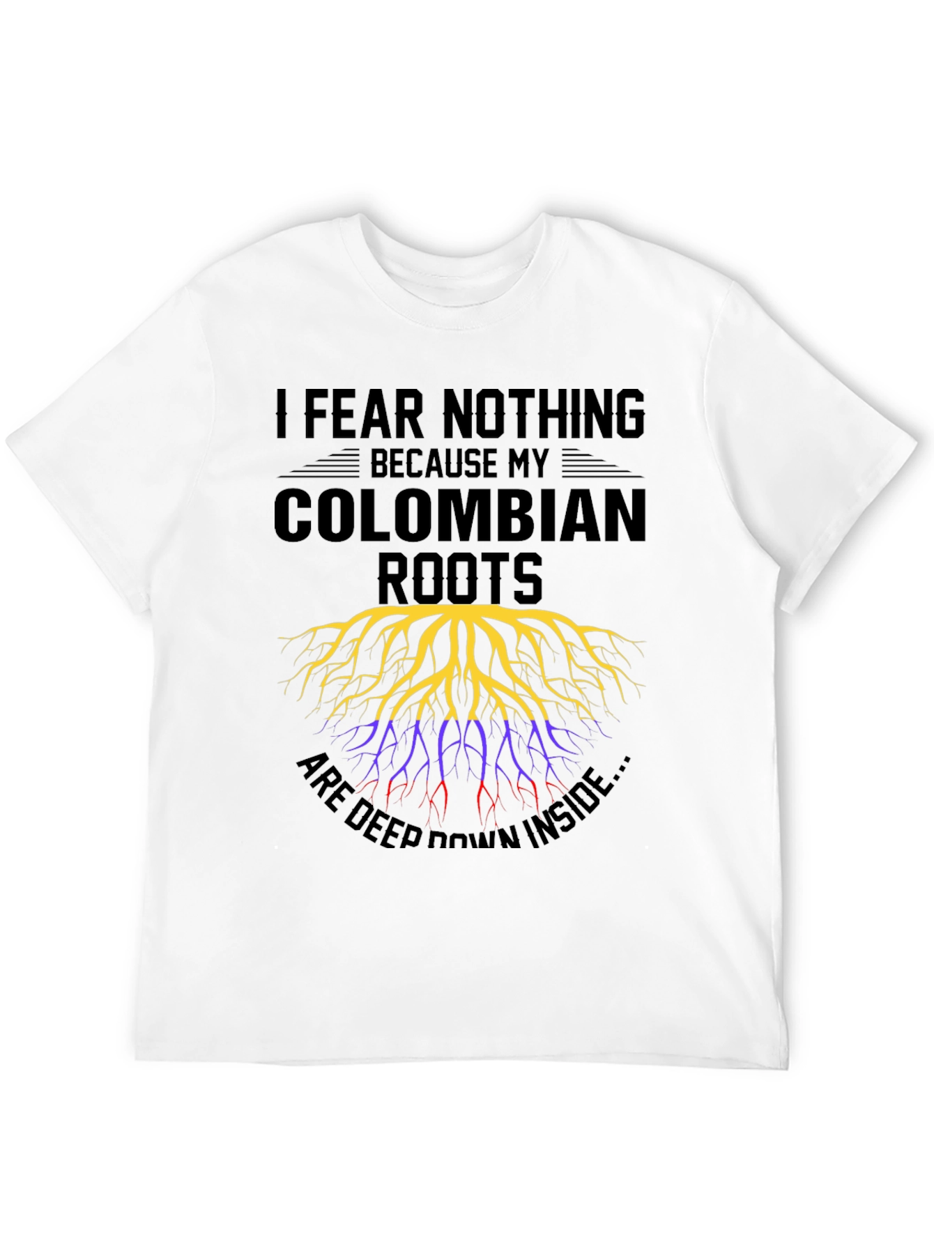 Colombian Roots T-Shirt - I Fear Nothing